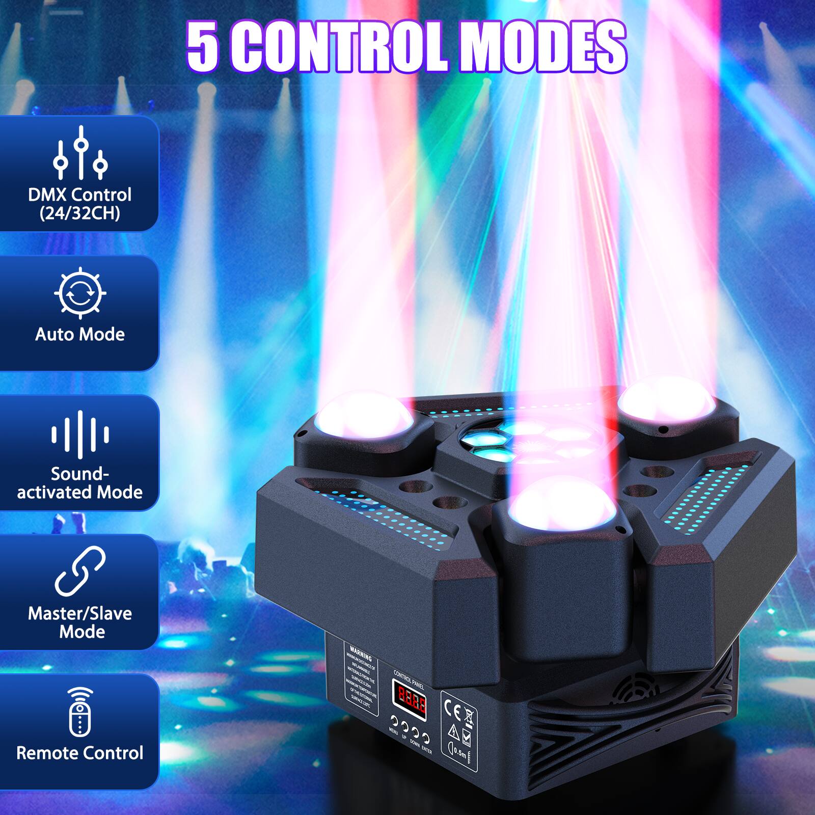 5 CONTROL MODES

- DMX Control (24/32CH)
- Auto Mode
- Sound-activated Mode
- Master/Slave Mode
- Remote Control
