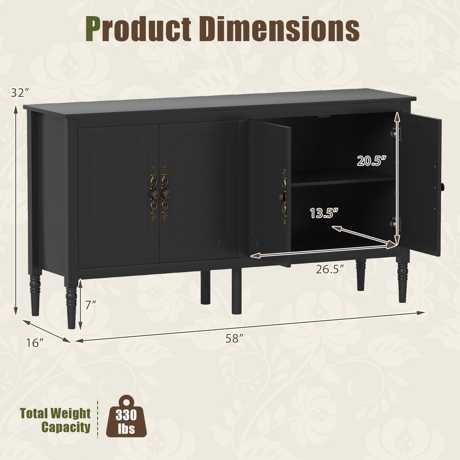 Product Dimensions
- 32"
- 20.5"
- 13.5"
- 26.5"
- 7"
- 16"
- 58"

Total Weight Capacity
- 330 lbs