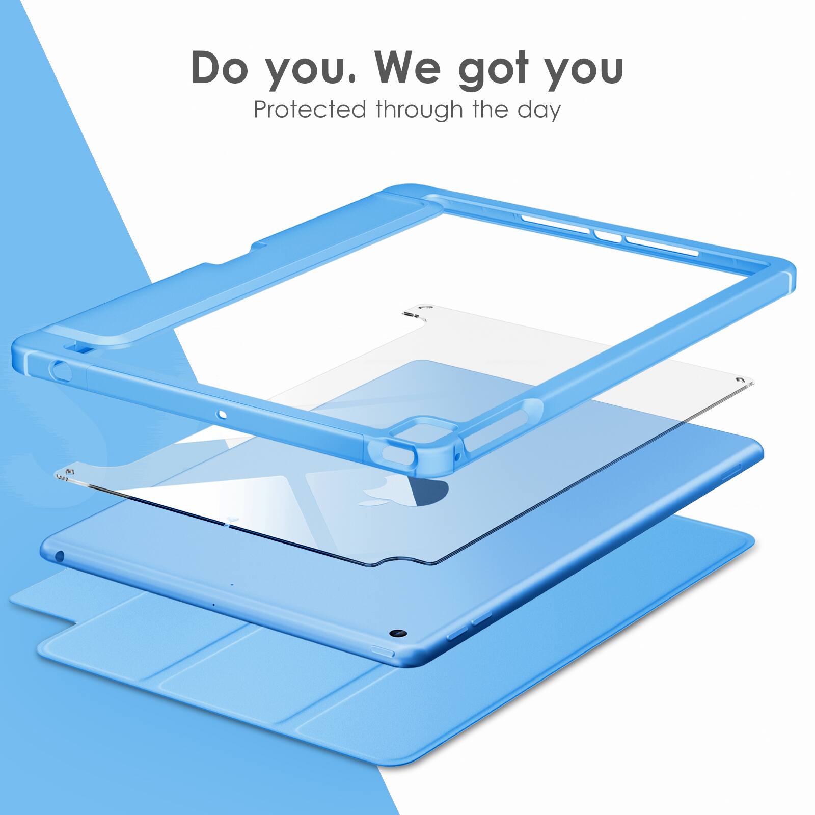 Do you. We got you  
Protected through the day