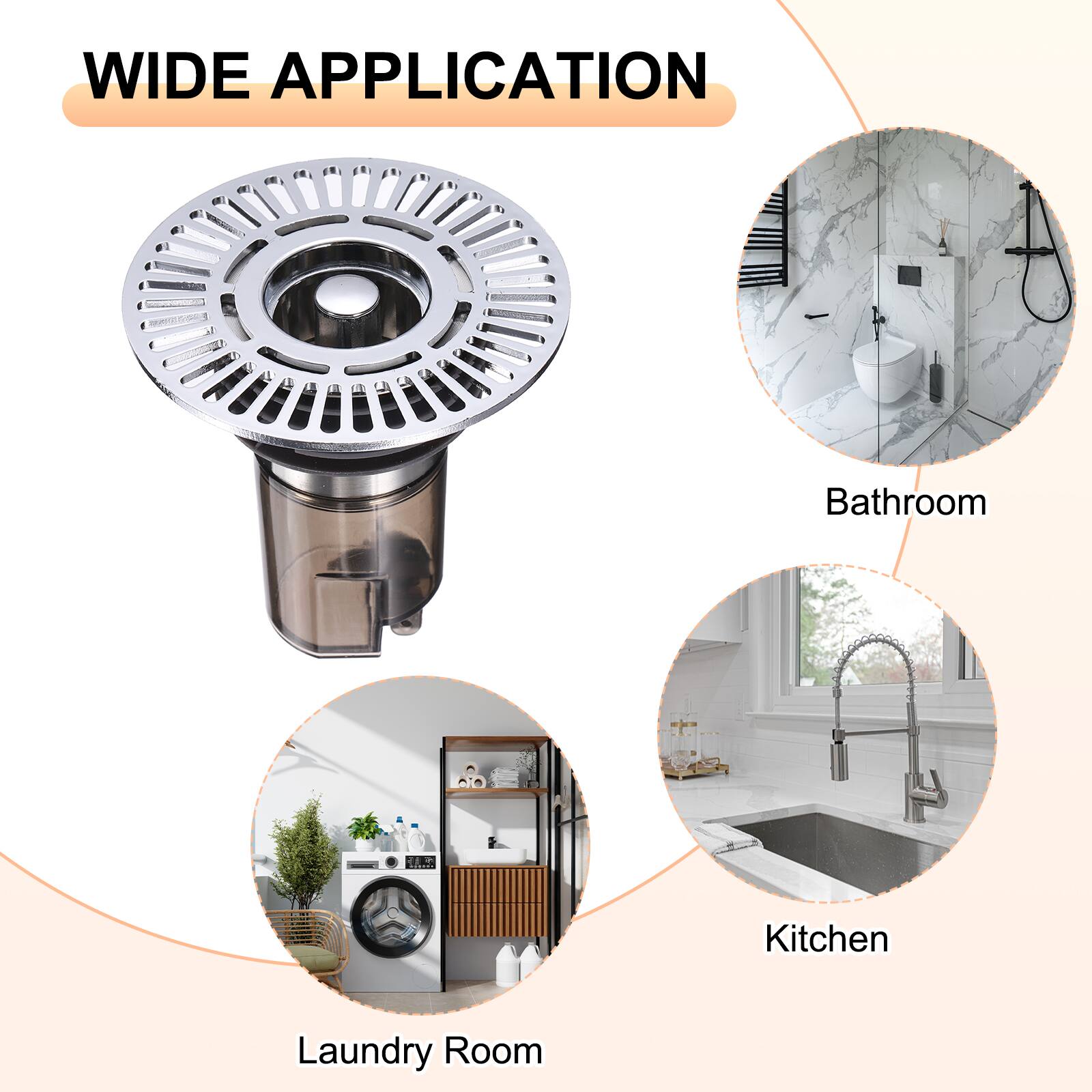 WIDE APPLICATION

- Bathroom
- Kitchen
- Laundry Room