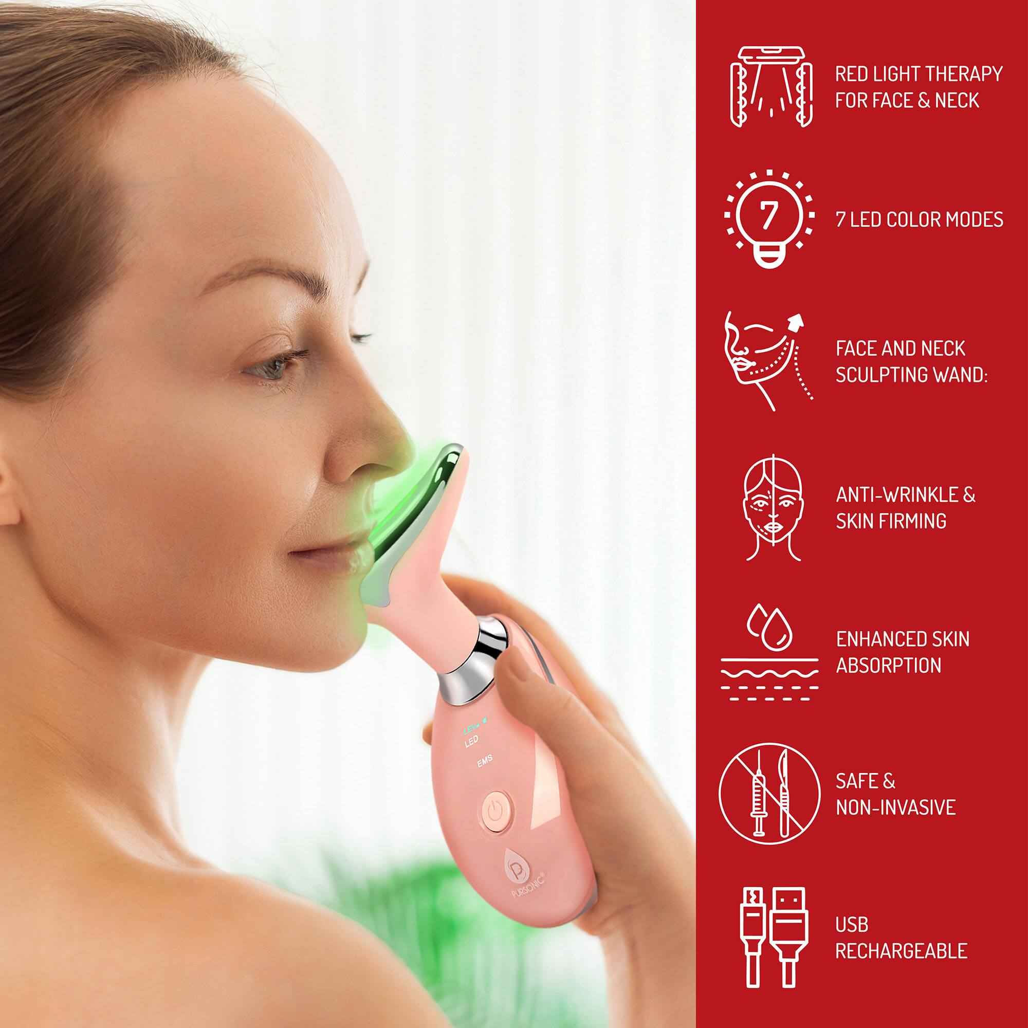 - RED LIGHT THERAPY FOR FACE & NECK
- 7 LED COLOR MODES
- FACE AND NECK SCULPTING WAND
- ANTI-WRINKLE & SKIN FIRMING
- ENHANCED SKIN ABSORPTION
- SAFE & NON-INVASIVE
- USB RECHARGEABLE