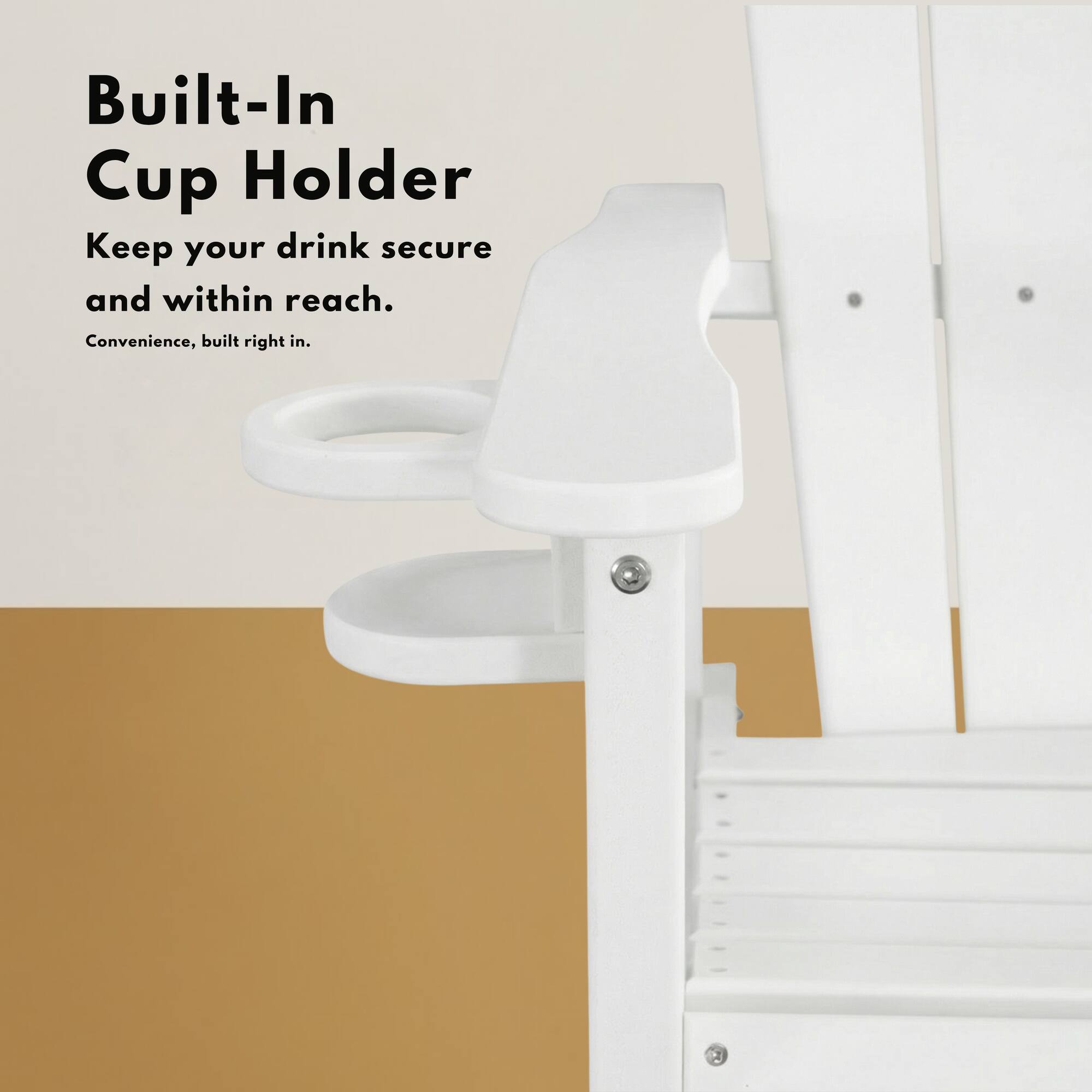 Built-In Cup Holder  
Keep your drink secure and within reach.  
Convenience, built right in.