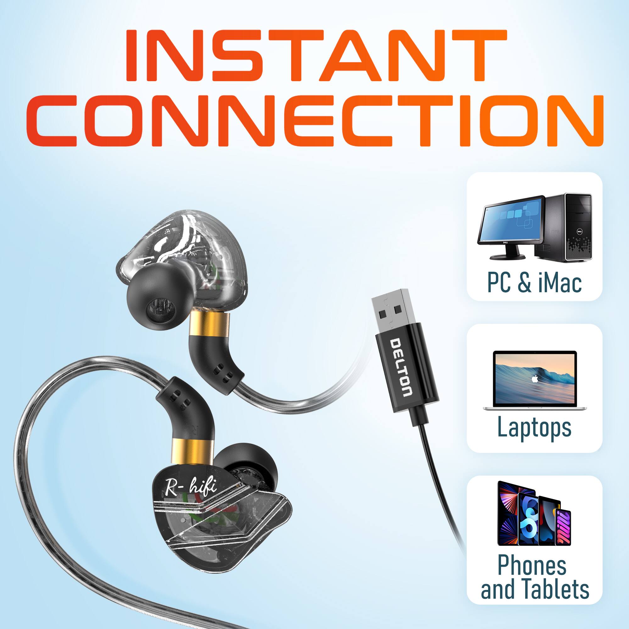INSTANT CONNECTION  
PC & iMac  
DELTON  
Laptops  
Phones and Tablets