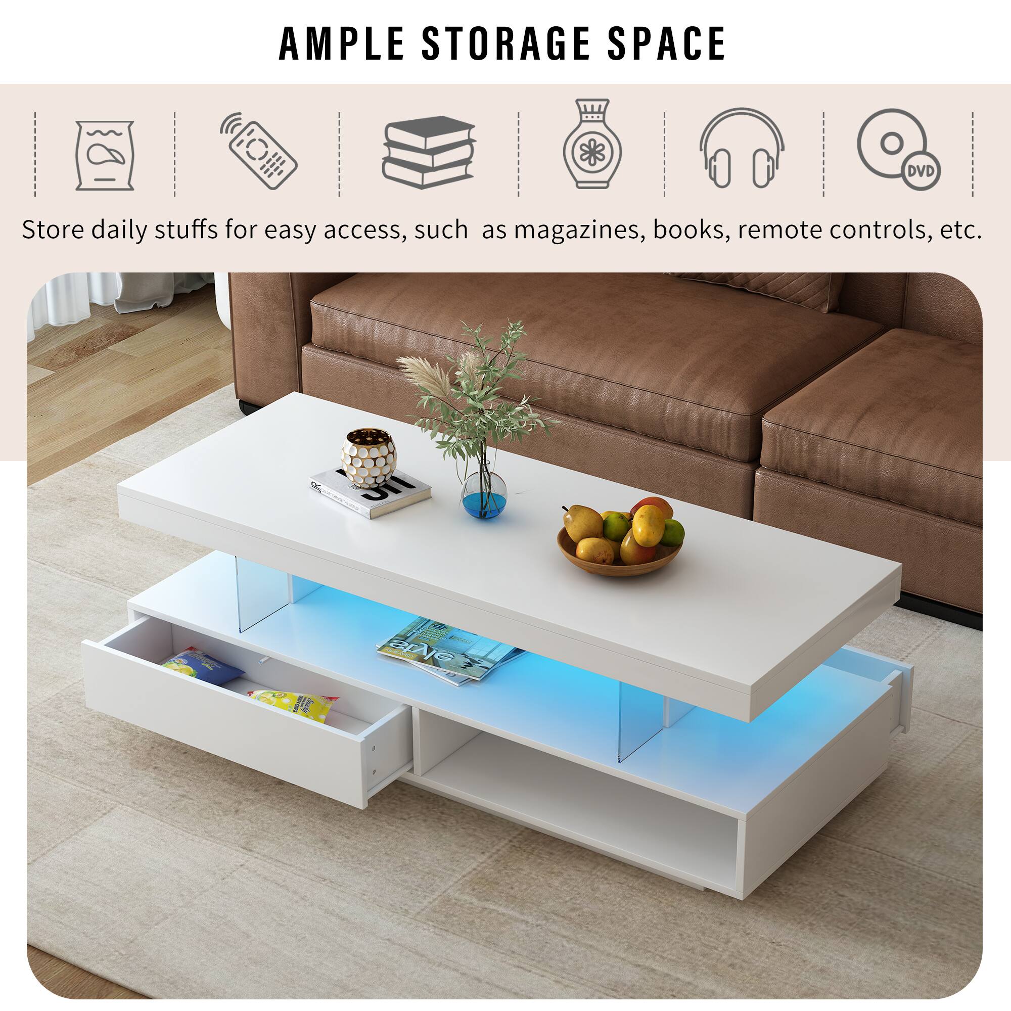 AMPLE STORAGE SPACE

Store daily stuffs for easy access, such as magazines, books, remote controls, etc.