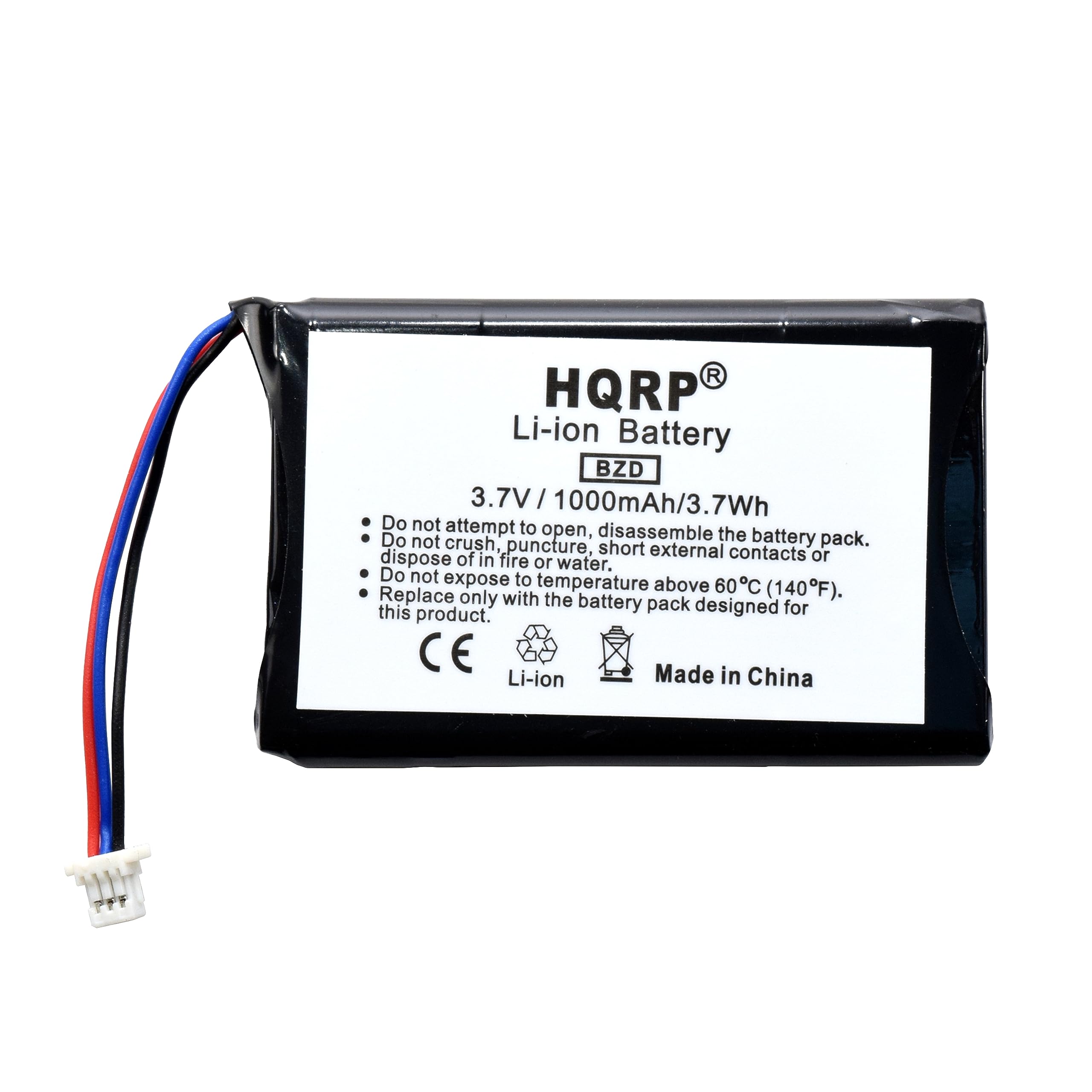HQRP®  
Li-ion Battery  
BZD  
3.7V / 1000mAh / 3.7Wh  

- Do not attempt to open, disassemble the battery pack.  
- Do not dispose of in fire or water.  
- Do not expose to temperature above 60°C (140°F).  
- Replace only with the battery pack designed for this product.  

CE  
Made in China