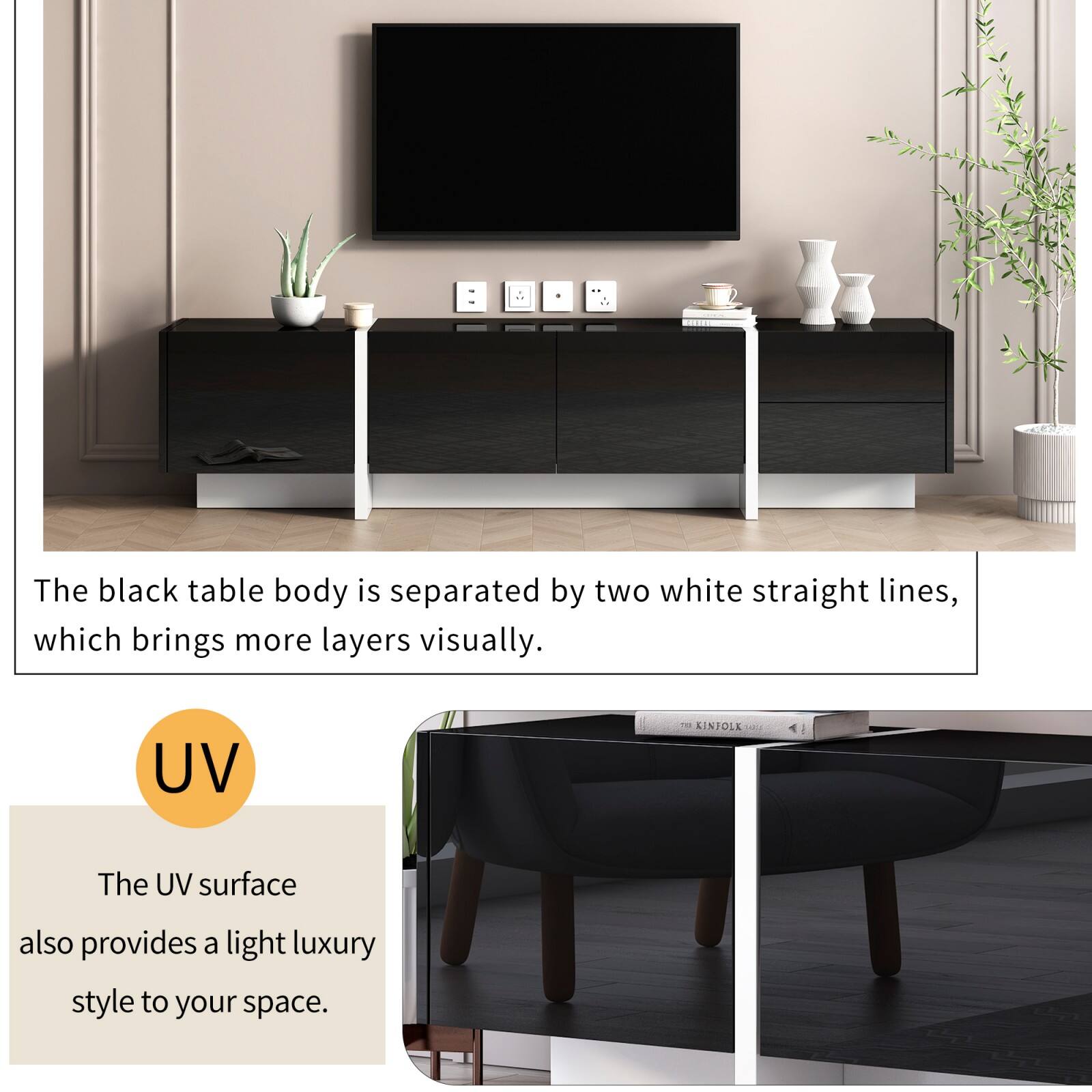 The black table body is separated by two white straight lines, which brings more layers visually.

UV  
The UV surface also provides a light luxury style to your space.