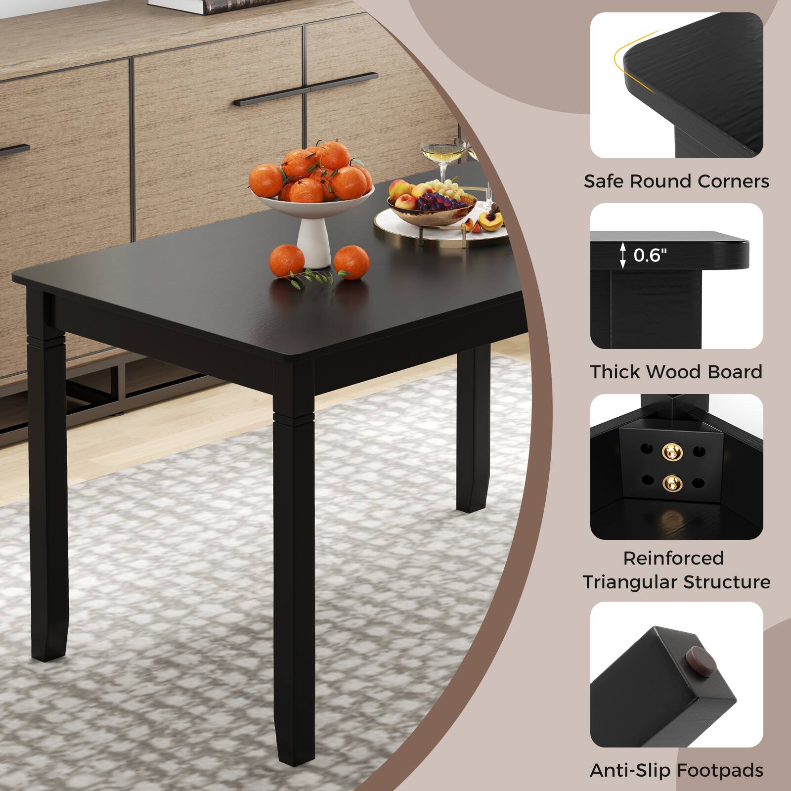 Safe Round Corners  
0.6" Thick Wood Board  
Reinforced Triangular Structure  
Anti-Slip Footpads