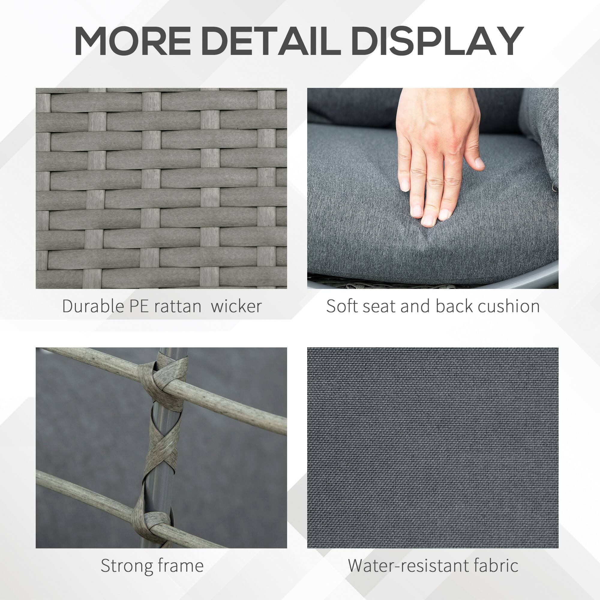 MORE DETAIL DISPLAY

- Durable PE rattan wicker
- Soft seat and back cushion
- Strong frame
- Water-resistant fabric