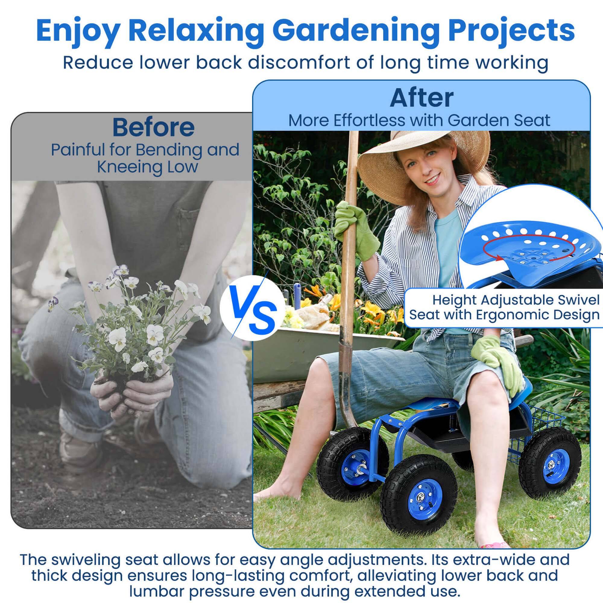 Enjoy Relaxing Gardening Projects  
Reduce lower back discomfort of long time working  

Before  
Painful for Bending and Kneeling Low  

After  
More Effortless with Garden Seat  

Height Adjustable Swivel Seat with Ergonomic Design  

The swiveling seat allows for easy angle adjustments. Its extra-wide and thick design ensures long-lasting comfort, alleviating lower back and lumbar pressure even during extended use.
