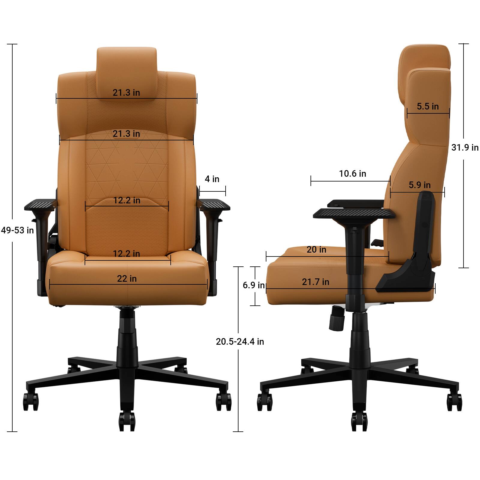 - Height: 49-53 in
- Seat Height: 20.5-24.4 in
- Seat Depth: 22 in
- Seat Width: 21.3 in
- Back Height: 21.3 in
- Back Width: 31.9 in
- Armrest Height: 5.5 in
- Armrest Width: 10.6 in
- Armrest Depth: 5.9 in
- Seat Thickness: 4 in
- Seat Bottom Thickness: 12.2 in
- Seat Bottom Depth: 12.2 in
- Armrest Bottom Thickness: 6.9 in
- Armrest Bottom Depth: 21.7 in