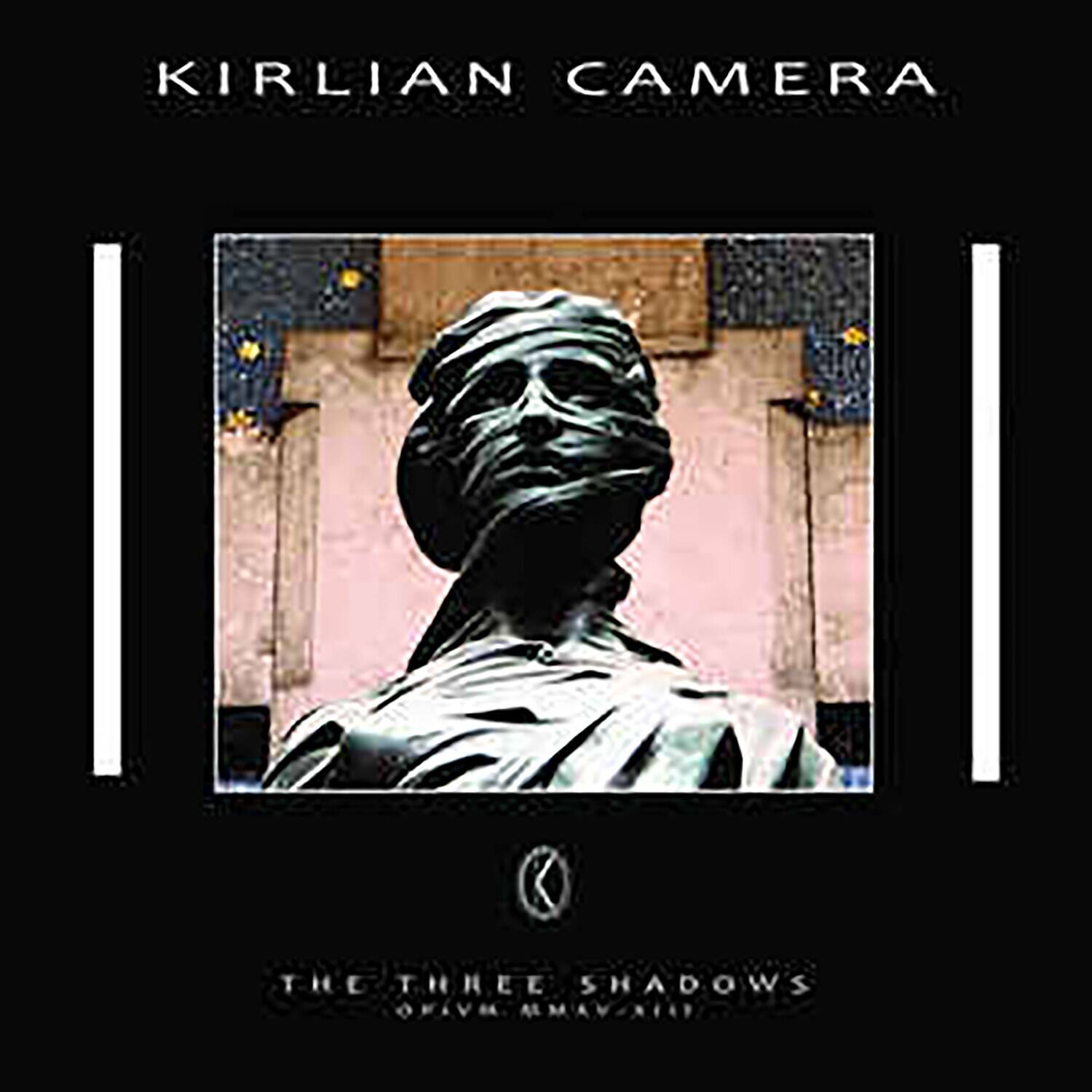KIRLIAN CAMERA

THE THREE SHADOWS

OFIVM KAVVATI