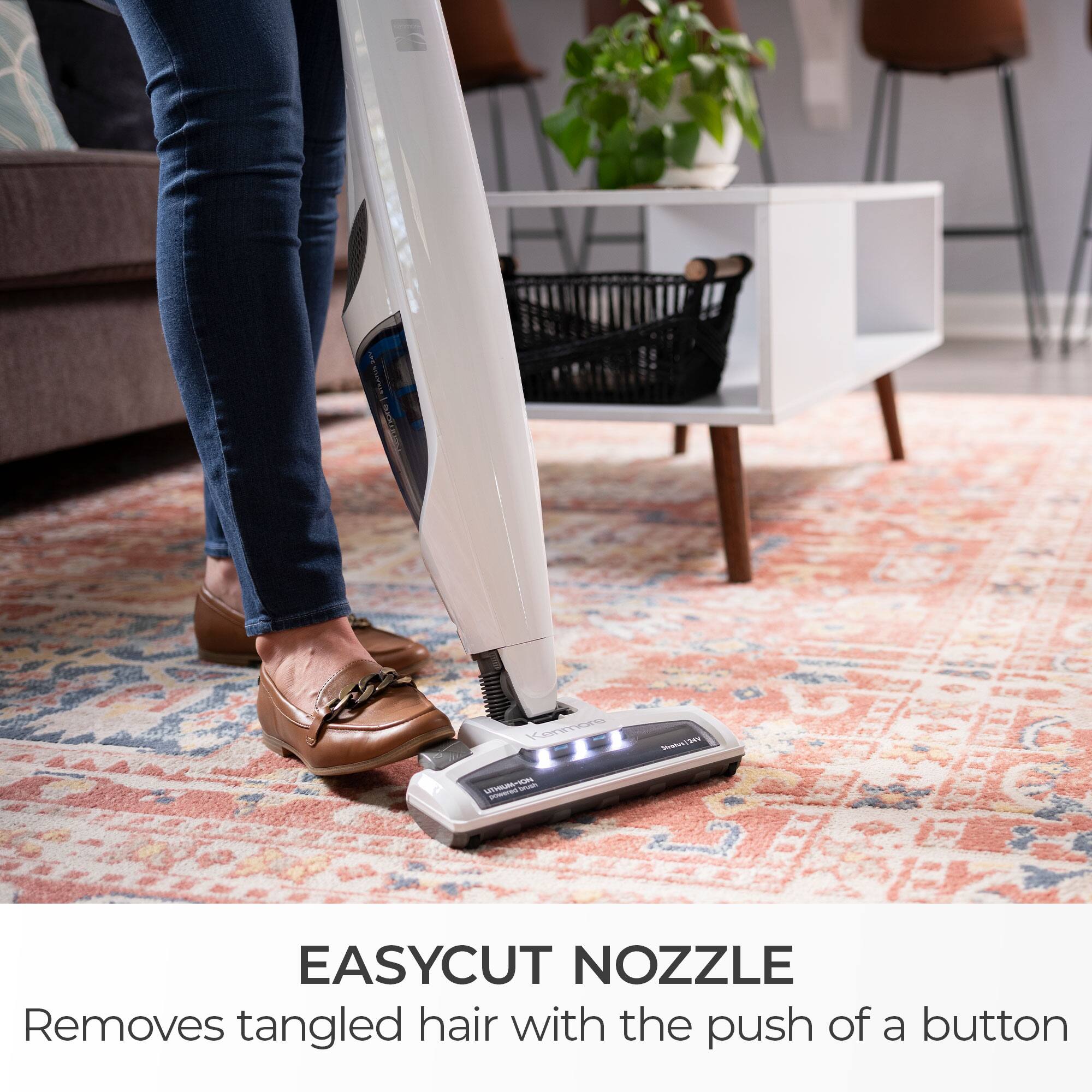 SURVING 24A  
Kenmore LITHIUM-ION powered brush  
Stratus DAY  
EASYCUT NOZZLE Removes tangled hair with the push of a button