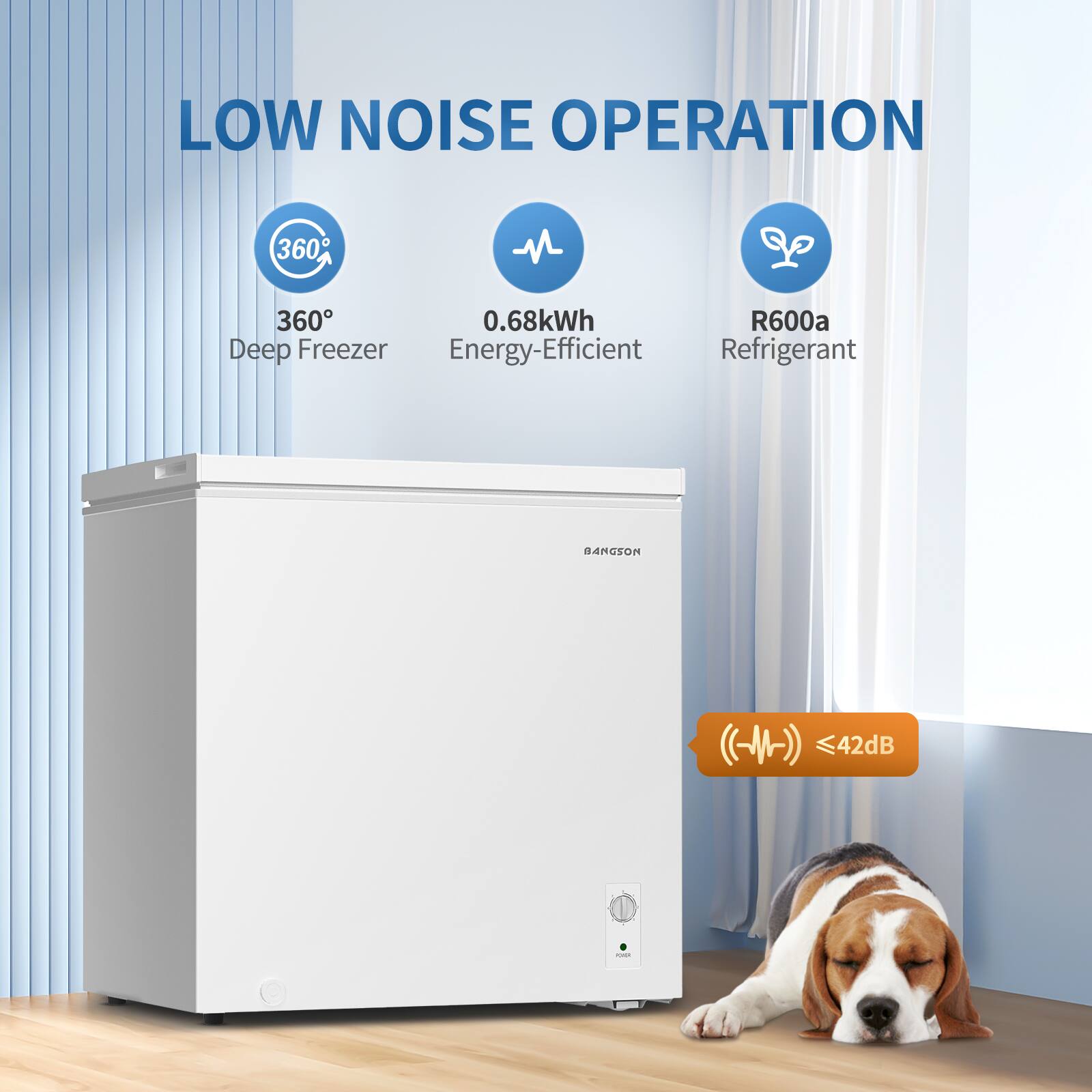 LOW NOISE OPERATION  
360° Deep Freezer  
0.68kWh Energy-Efficient  
R600a Refrigerant  
≤42dB