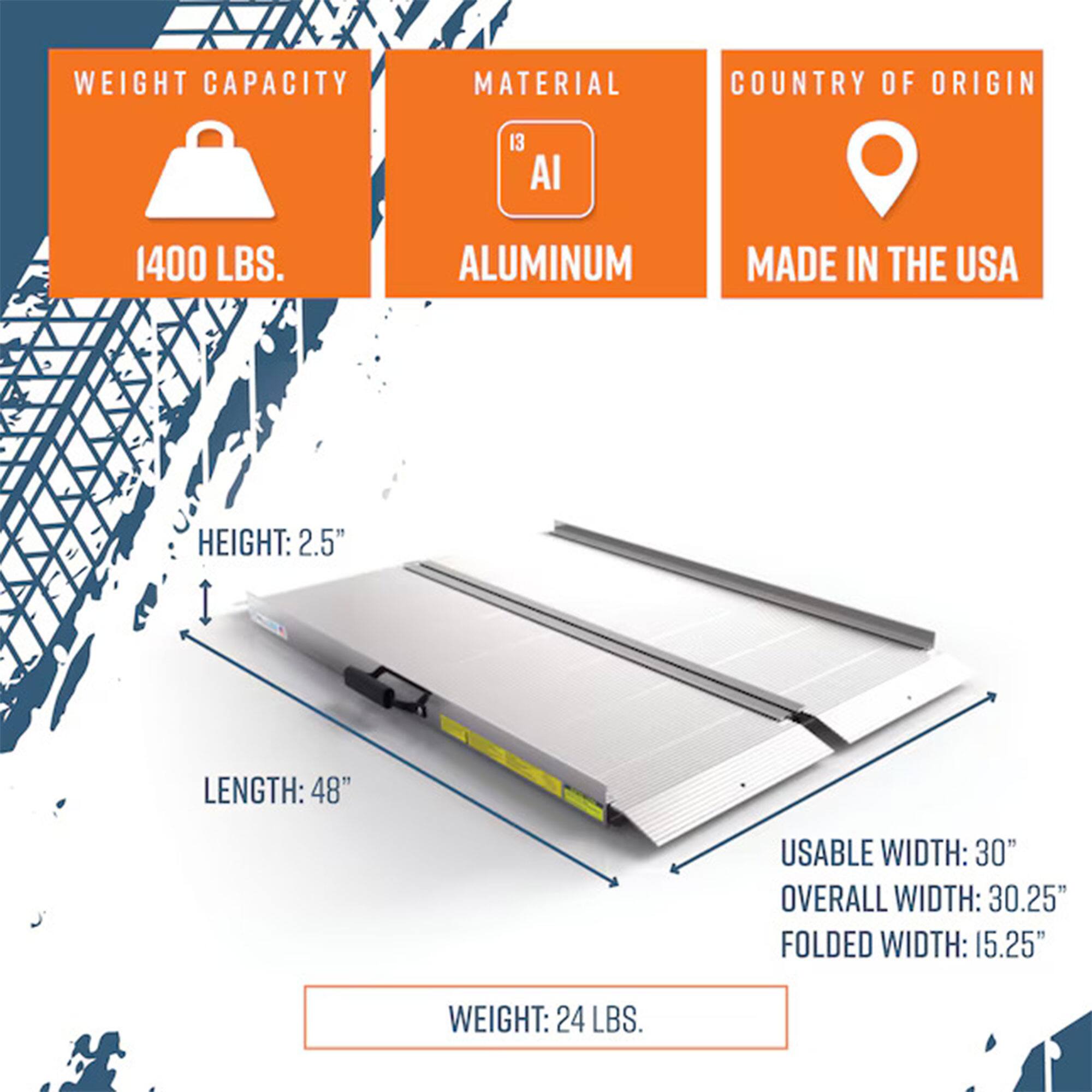 - **Weight Capacity:** 1400 LBS.
- **Material:** Aluminum
- **Country of Origin:** Made in the USA
- **Height:** 2.5"
- **Length:** 48"
- **Usable Width:** 30"
- **Overall Width:** 30.25"
- **Folded Width:** 15.25"
- **Weight:** 24 LBS.