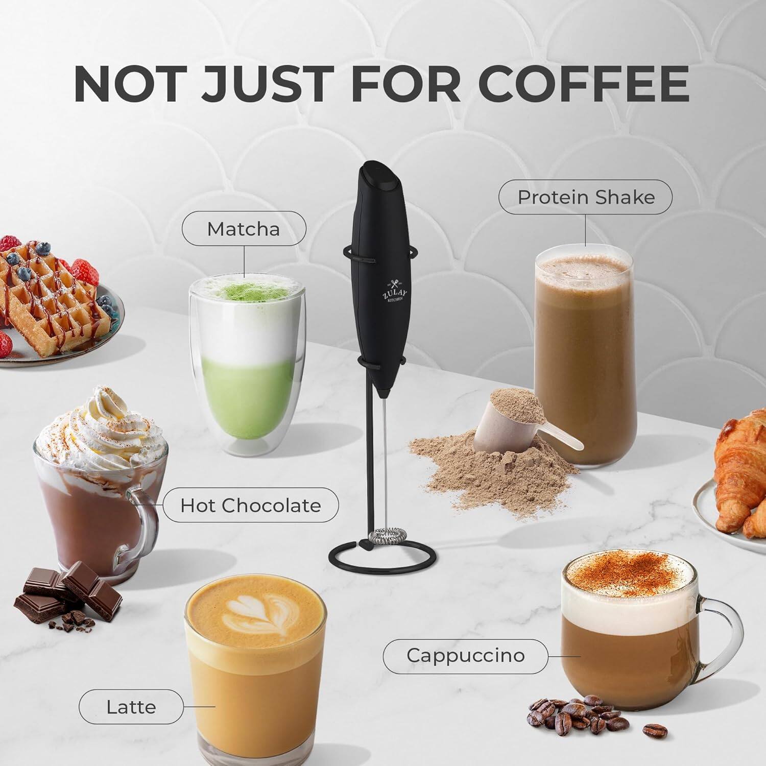NOT JUST FOR COFFEE

- Matcha
- Protein Shake
- Hot Chocolate
- Latte
- Cappuccino