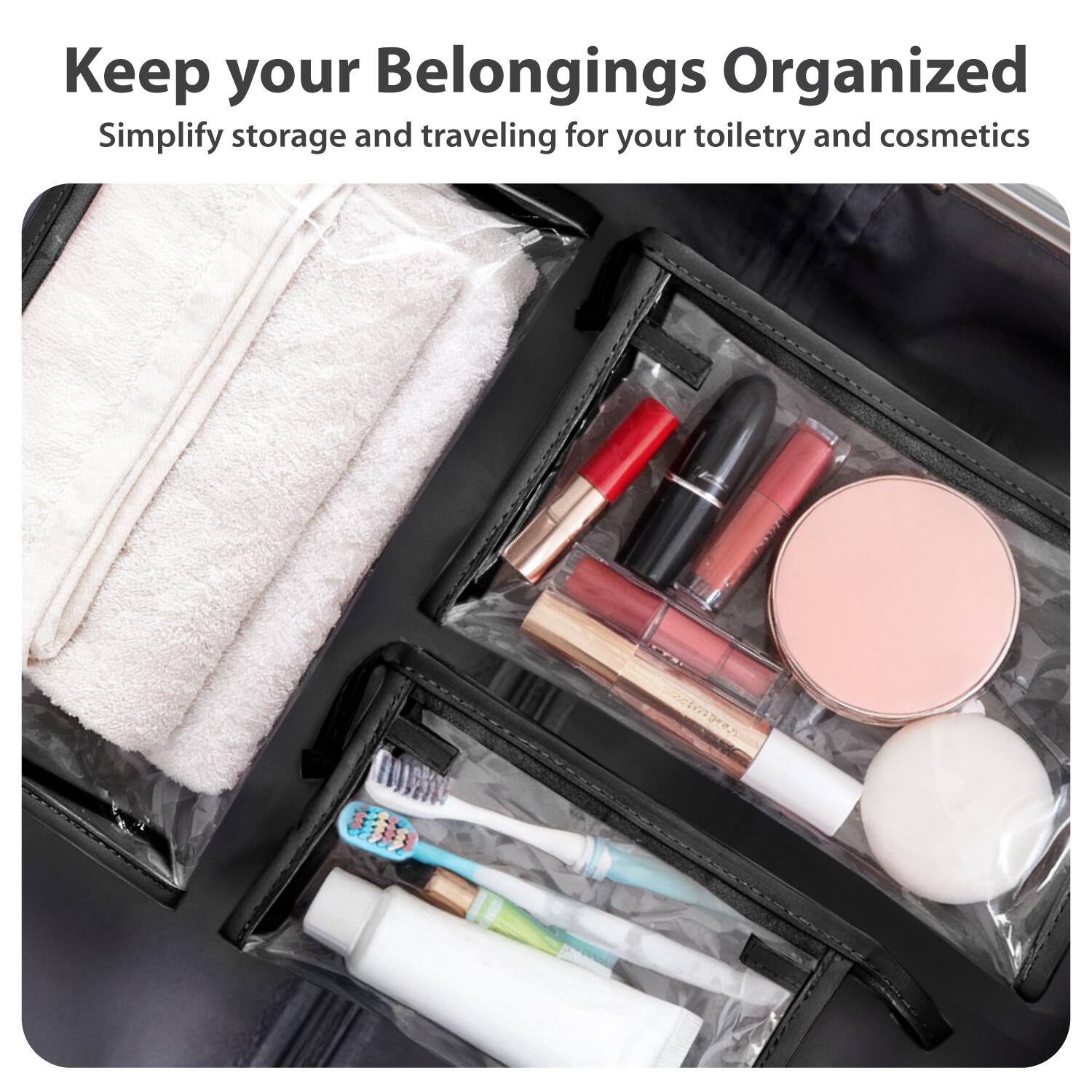 Keep your Belongings Organized  
Simplify storage and traveling for your toiletry and cosmetics