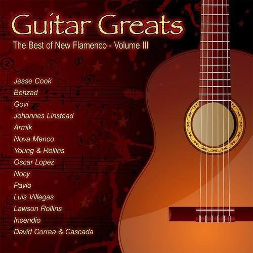 Guitar Greats  
The Best of New Flamenco - Volume III  

1. Jesse Cook  
2. Behzad Govi  
3. Johannes Linstead  
4. Armik  
5. Nova Menco  
6. Young & Rollins  
7. Oscar Lopez  
8. Nocy  
9. Pavlo  
10. Luis Villegas  
11. Lawson Rollins  
12. Incendio  
13. David Correa & Cascada