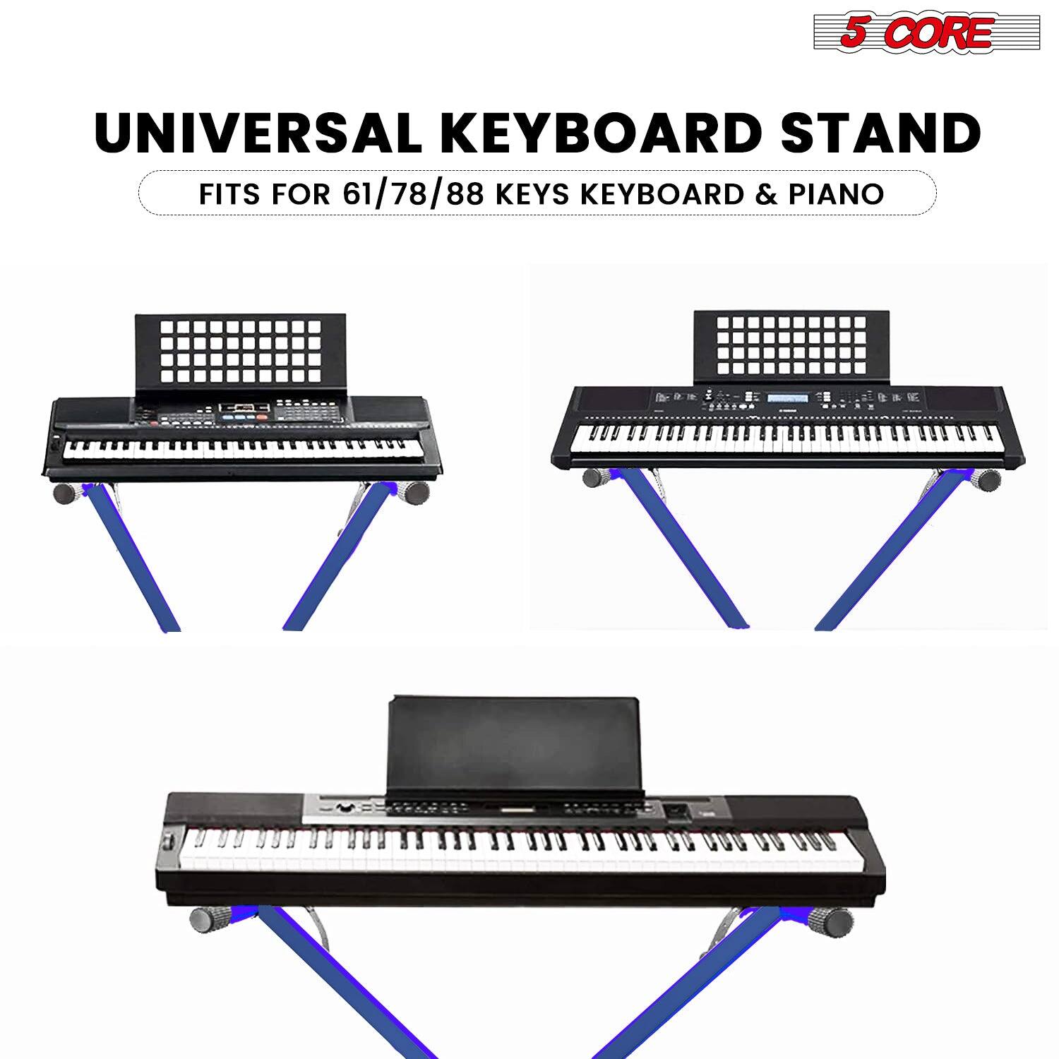 5 CORE  
UNIVERSAL KEYBOARD STAND  
FITS FOR 61/78/88 KEYS KEYBOARD & PIANO