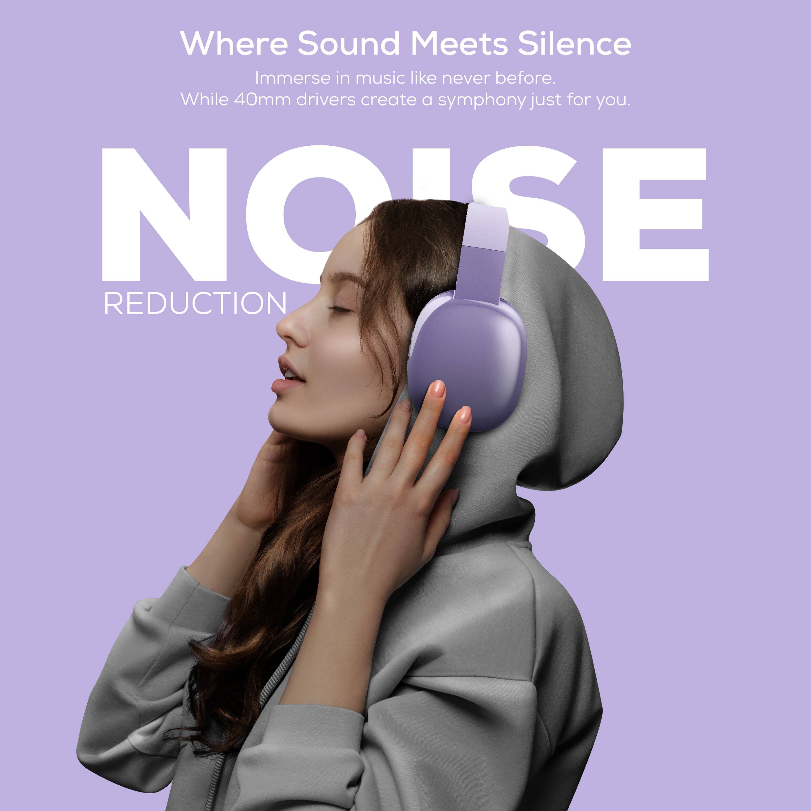 Where Sound Meets Silence  
Immerse in music like never before.  
While 40mm drivers create a symphony just for you.  

NOISE REDUCTION