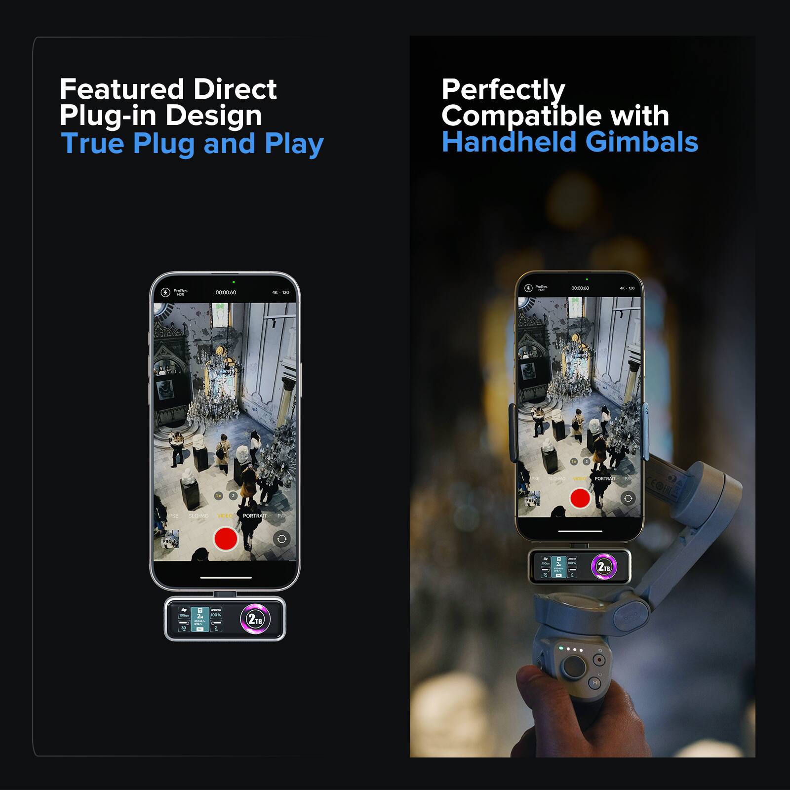 Featured Direct Plug-in Design  
True Plug and Play  

Perfectly Compatible with Handheld Gimbals