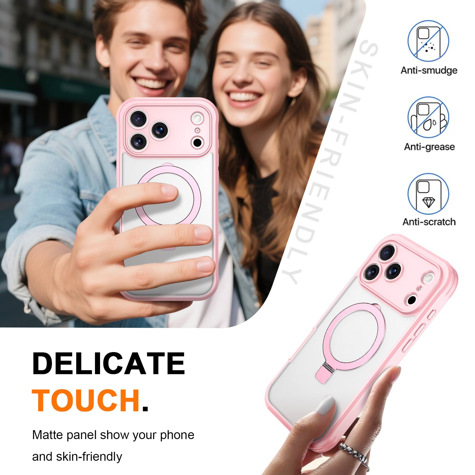 Anti-smudge  
Anti-grease  
Anti-scratch  

DELICATE TOUCH.  
Matte panel show your phone and skin-friendly
