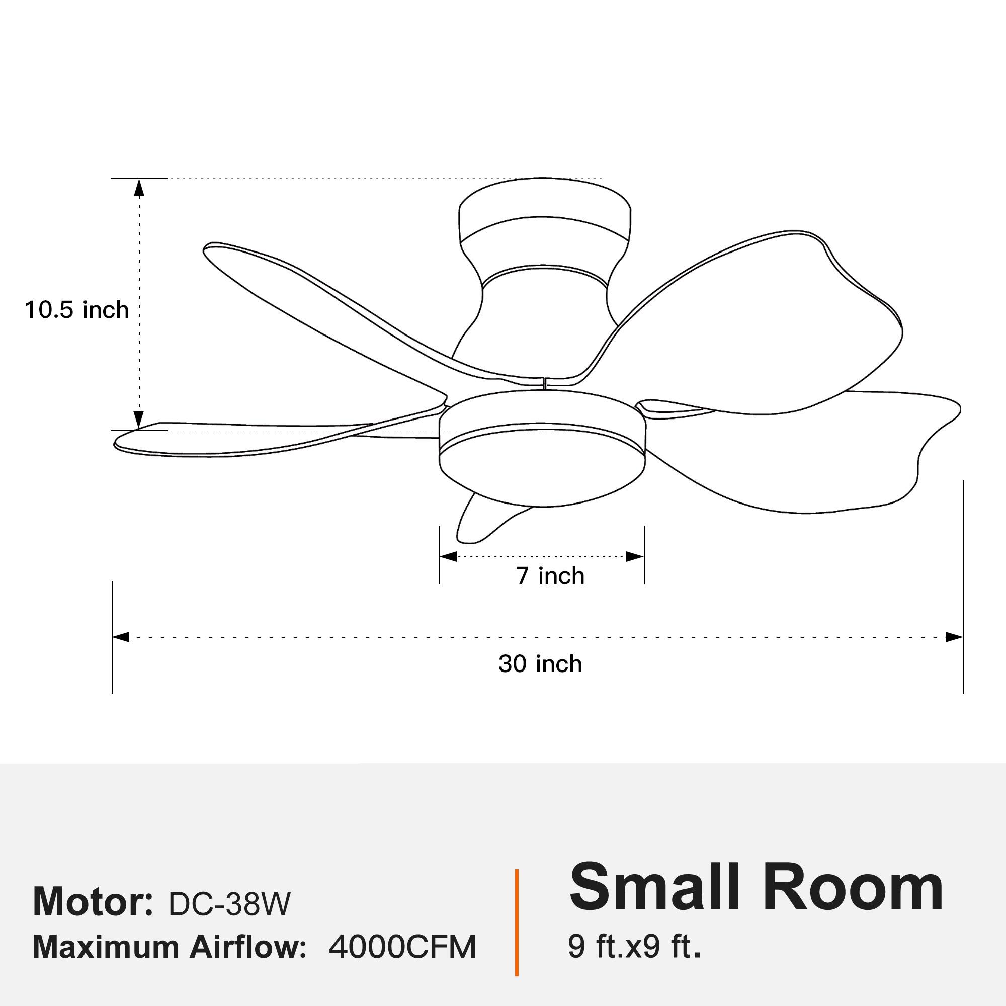 Motor: DC-38W  
Maximum Airflow: 4000CFM  

Small Room  
9 ft. x 9 ft.  

Dimensions:  
- 10.5 inch (height)  
- 7 inch (width)  
- 30 inch (span)