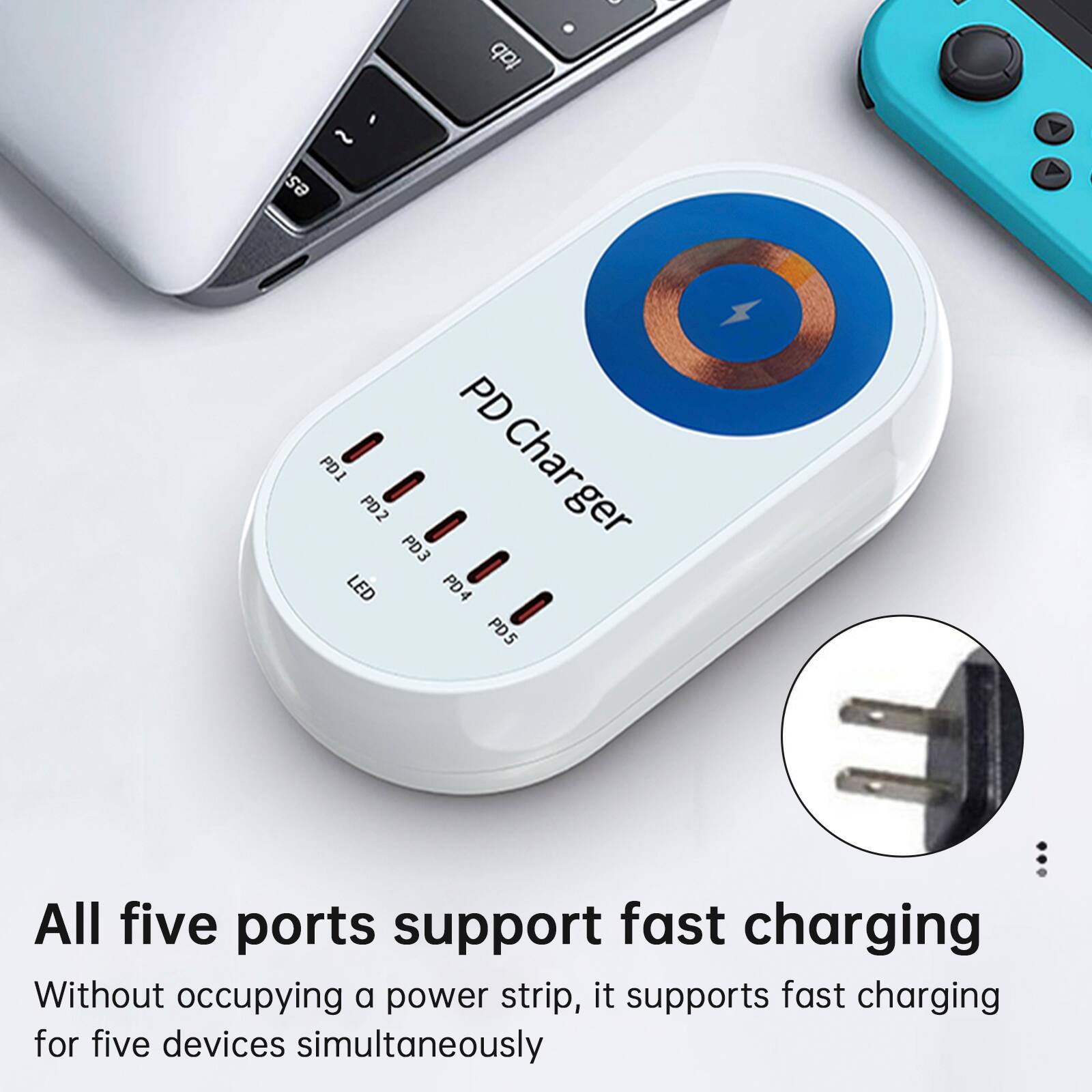 V tab es ~ PD PD1 Char PD2 ger PD3 LED PD4 PD5  
All five ports support fast charging  
Without occupying a power strip, it supports fast charging for five devices simultaneously