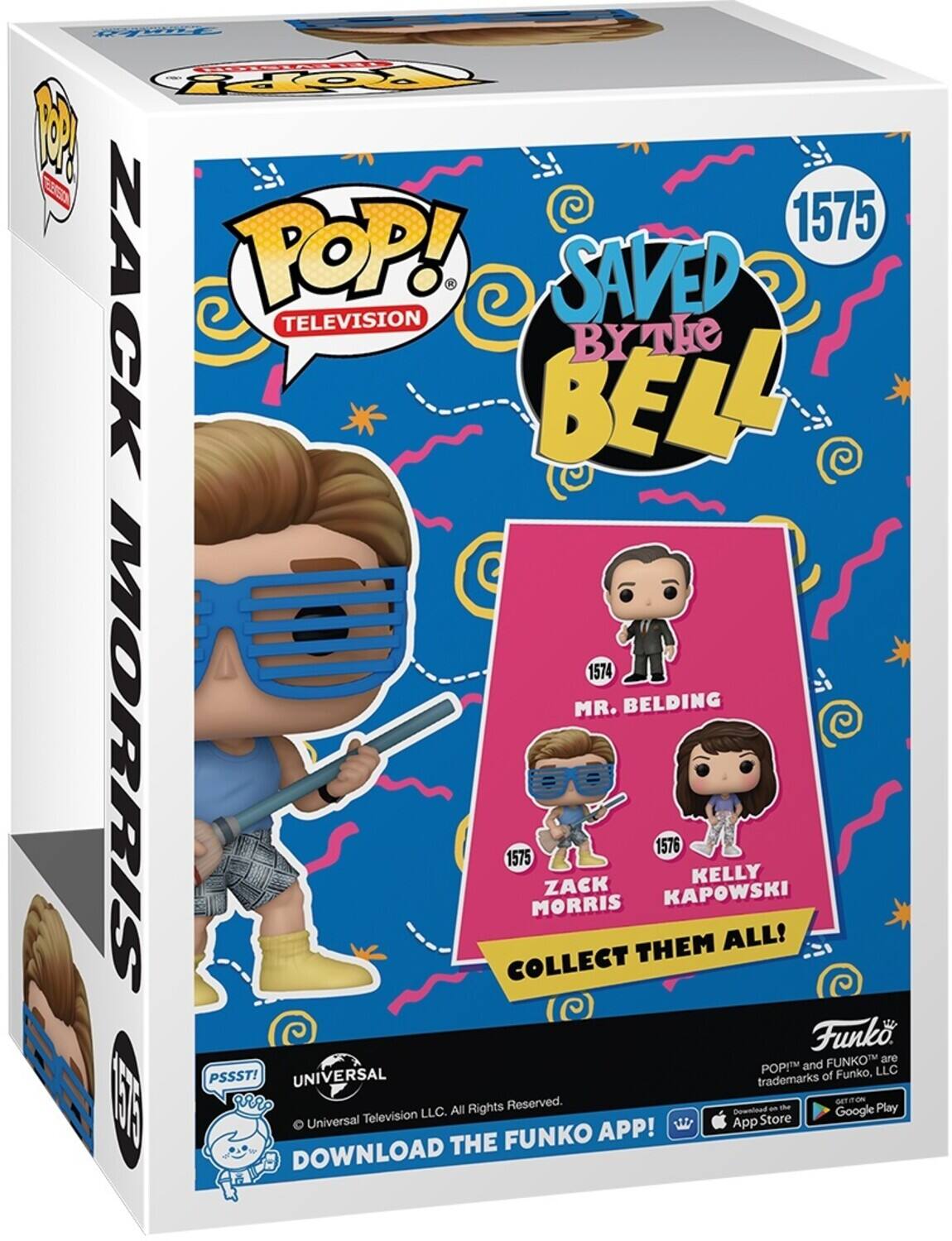 POP! TELEVISION SAVED BY THE BELL 1575 ZACK MORRIS 1574 MR. BELDING 1575 ZACK MORRIS 1576 KELLY KAPOWSKI COLLECT THEM ALL! Funko POP! and FUNKO are trademarks of Funko, LLC. © Universal Television LLC. All Rights Reserved. DOWNLOAD THE FUNKO APP! Download the Funko app! Download the Funko app! Download the Funko app! Download the Funko app! Download the Funko app! Download the Funko app! Download the Funko app! Download the Funko app! Download the Funko app! Download the Funko app! Download the Funko app! Download the Funko app! Download the Funko app! Download the Funko app! Download the Funko app! Download the Funko app! Download the Funko app! Download the Funko app! Download the Funko app! Download the Funko app! Download the Funko app! Download the Funko app! Download the Funko app! Download the Funko app! Download the Funko app! Download the Funko app! Download the Funko app! Download the Funko app! Download the Funko app! Download the Funko app! Download the Funko app! Download the Funko app! Download the Funko app! Download the Funko app! Download the Funko app! Download the Funko app! Download the Funko app! Download the Funko app! Download the Funko app! Download the Funko app! Download the Funko app! Download the Funko app! Download the Funko app! Download the Funko app! Download the Funko app! Download the Funko app! Download the Funko app! Download the Funko app! Download the Funko app! Download the Funko app! Download the Funko app! Download the Funko app! Download the Funko app! Download the Funko app! Download the Funko app! Download the Funko app! Download the Funko app! Download the Funko app! Download the Funko app! Download the Funko app! Download the Funko app! Download the Funko app! Download the Funko app! Download the Funko app! Download the Funko app! Download the Funko app! Download the Funko app! Download the