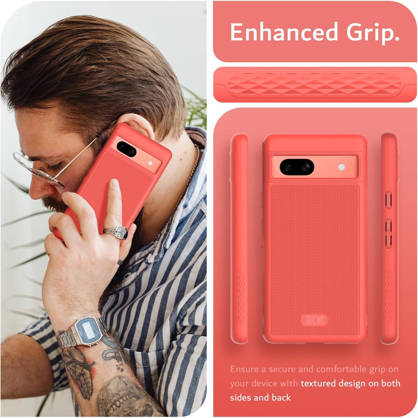 Enhanced Grip.

Ensure a secure and comfortable grip on your device with textured design on both sides and back.