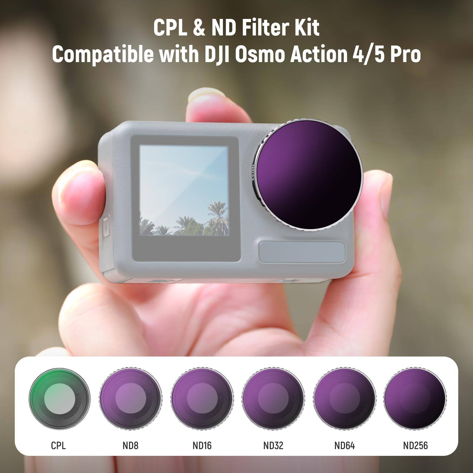 CPL & ND Filter Kit  
Compatible with DJI Osmo Action 4/5 Pro  

CPL  
ND8  
ND16  
ND32  
ND64  
ND256