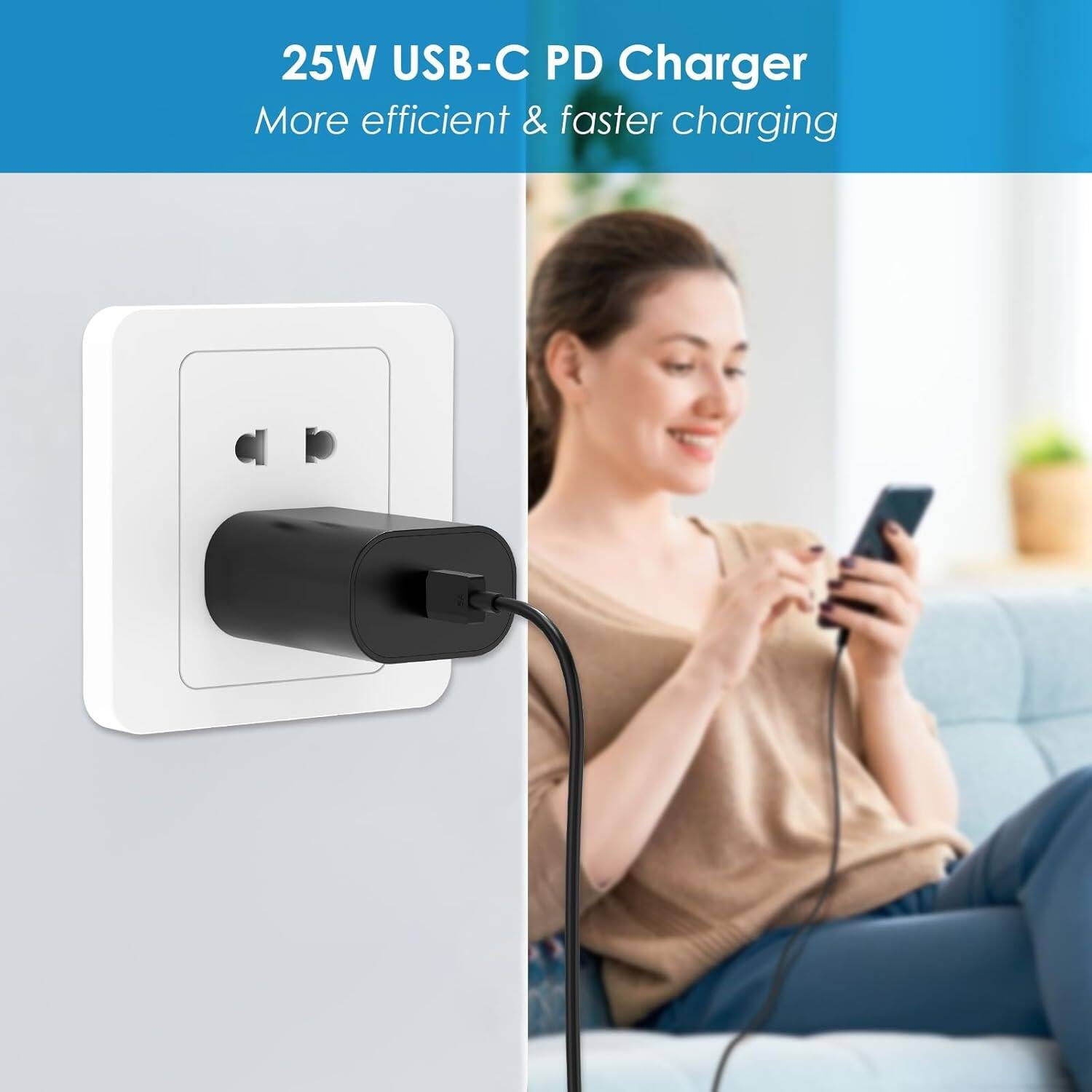 25W USB-C PD Charger
More efficient & faster charging