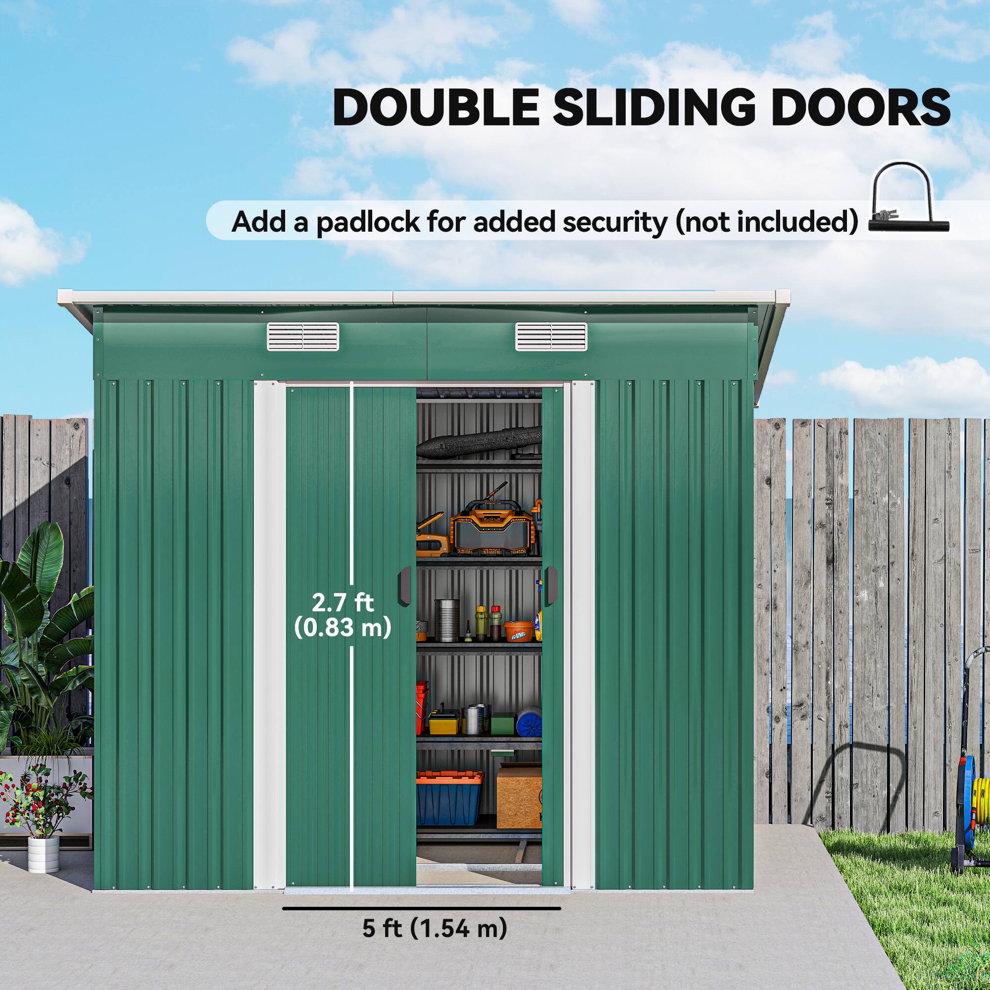 DOUBLE SLIDING DOORS  
Add a padlock for added security (not included)  
2.7 ft (0.83 m)  
5 ft (1.54 m)