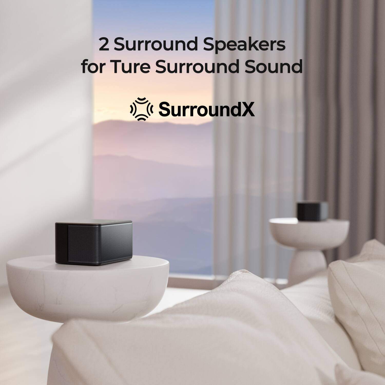 2 Surround Speakers for True Surround Sound  
SurroundX