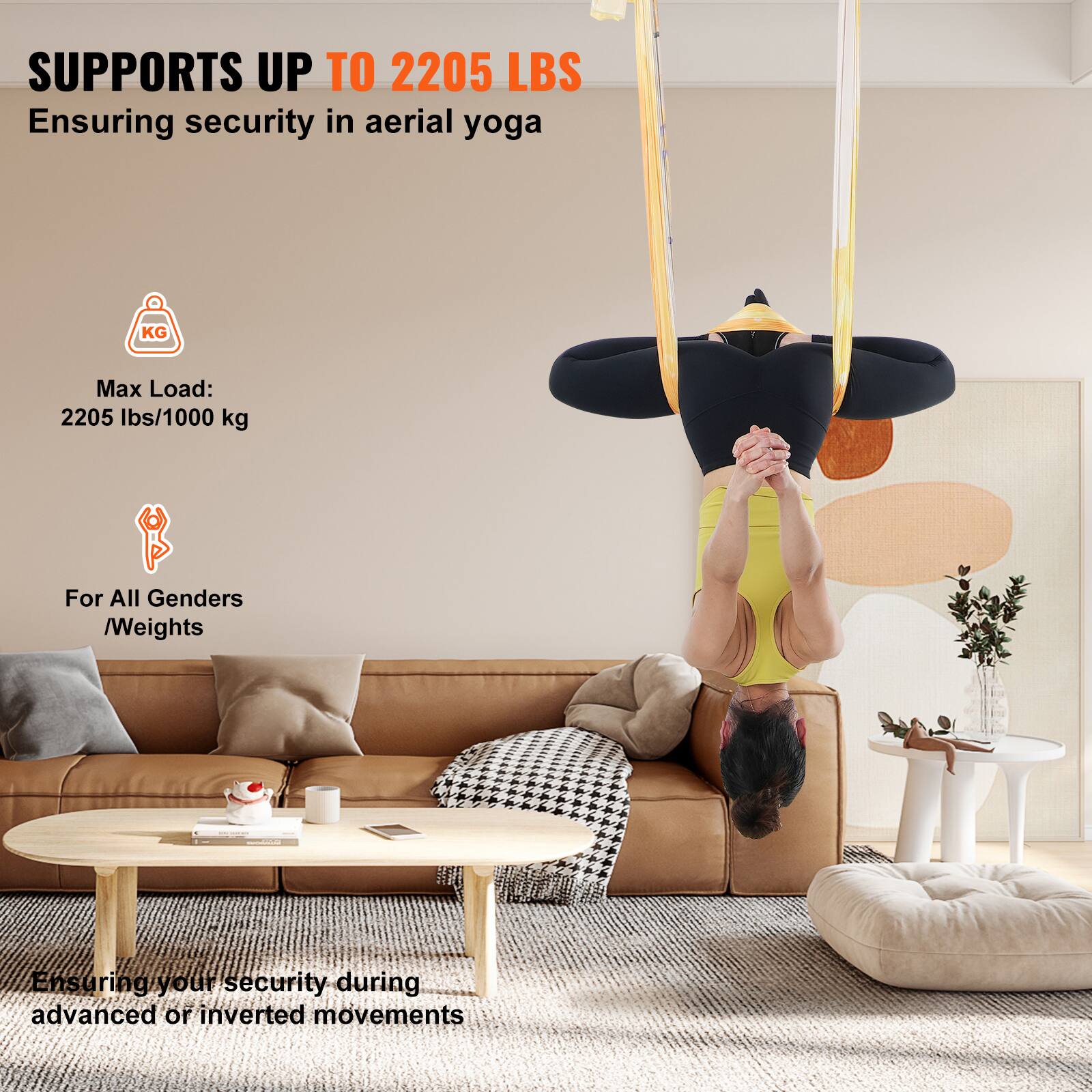 SUPPORTS UP TO 2205 LBS  
Ensuring security in aerial yoga  

Max Load:  
2205 lbs/1000 kg  

For All Genders /Weights  

Ensuring your security during advanced or inverted movements