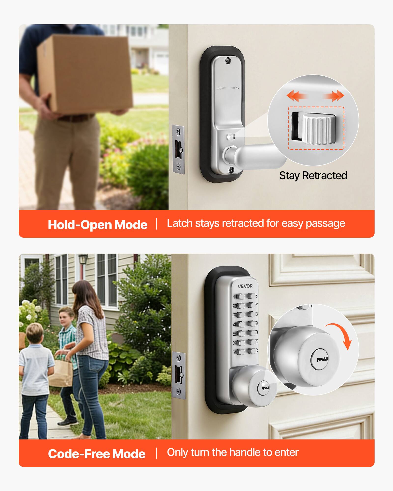 Stay Retracted Hold-Open Mode | Latch stays retracted for easy passage  
VEVOR  
Code-Free Mode | Only turn the handle to enter