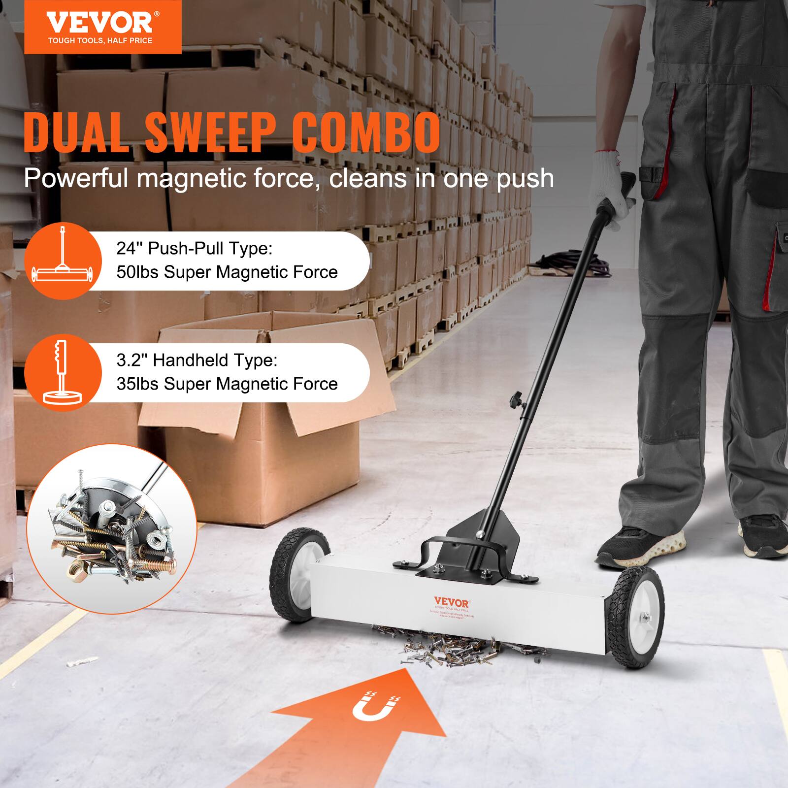 VEVOR TOUGH TOOLS HALF PRICE  
DUAL SWEEP COMBO  
Powerful magnetic force, cleans in one push  

24" Push-Pull Type:  
50lbs Super Magnetic Force  

3.2" Handheld Type:  
35lbs Super Magnetic Force