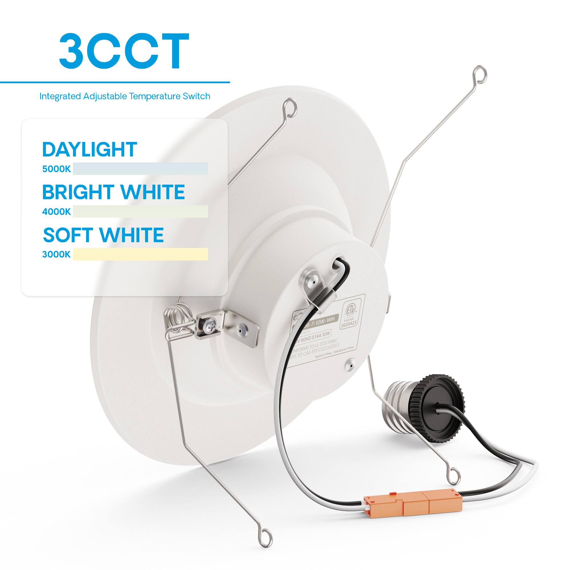 3CCT  
Integrated Adjustable Temperature Switch  

DAYLIGHT  
5000K  

BRIGHT WHITE  
4000K  

SOFT WHITE  
3000K  

6-7-12W-W9 W WN - MM2s NA SW ON Adioas Alue A OE - - AcAd - -