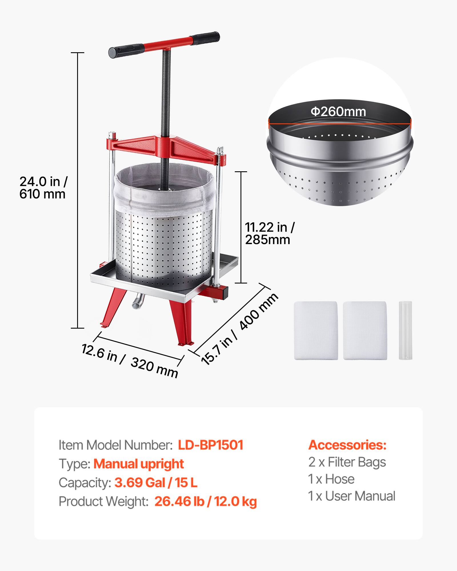 260mm 24.0 in / 610 mm 11.22 in / 285mm 12.6 in / 320 mm 400 mm 15.7 in

Item Model Number: LD-BP1501

Type: Manual upright

Capacity: 3.69 Gal / 15 L

Product Weight: 26.46 lb / 12.0 kg

Accessories: 2 x Filter Bags 1 x Hose 1 x User Manual