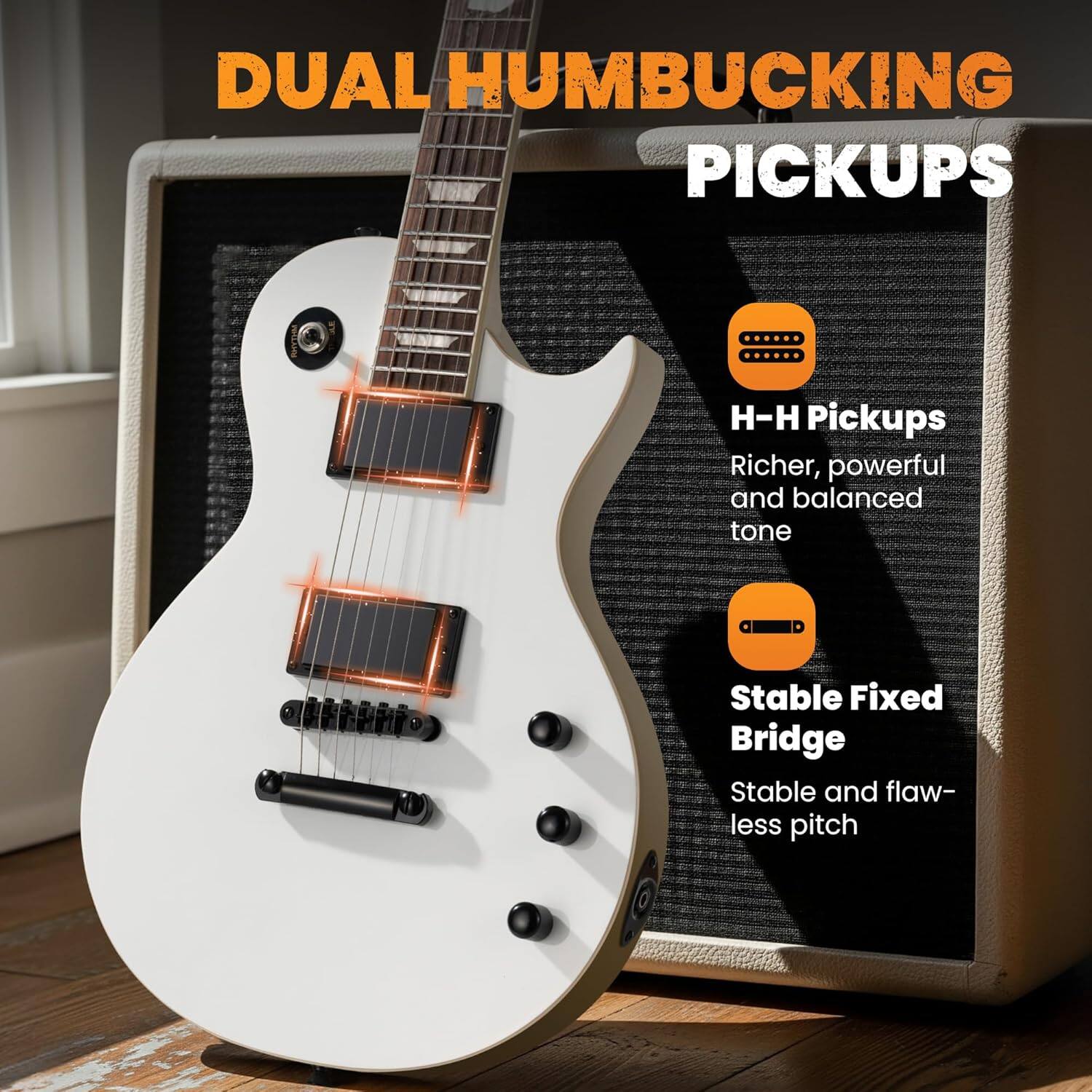 DUAL HUMBUCKING PICKUPS

H-H Pickups  
Richer, powerful and balanced tone

Stable Fixed Bridge  
Stable and flawless pitch