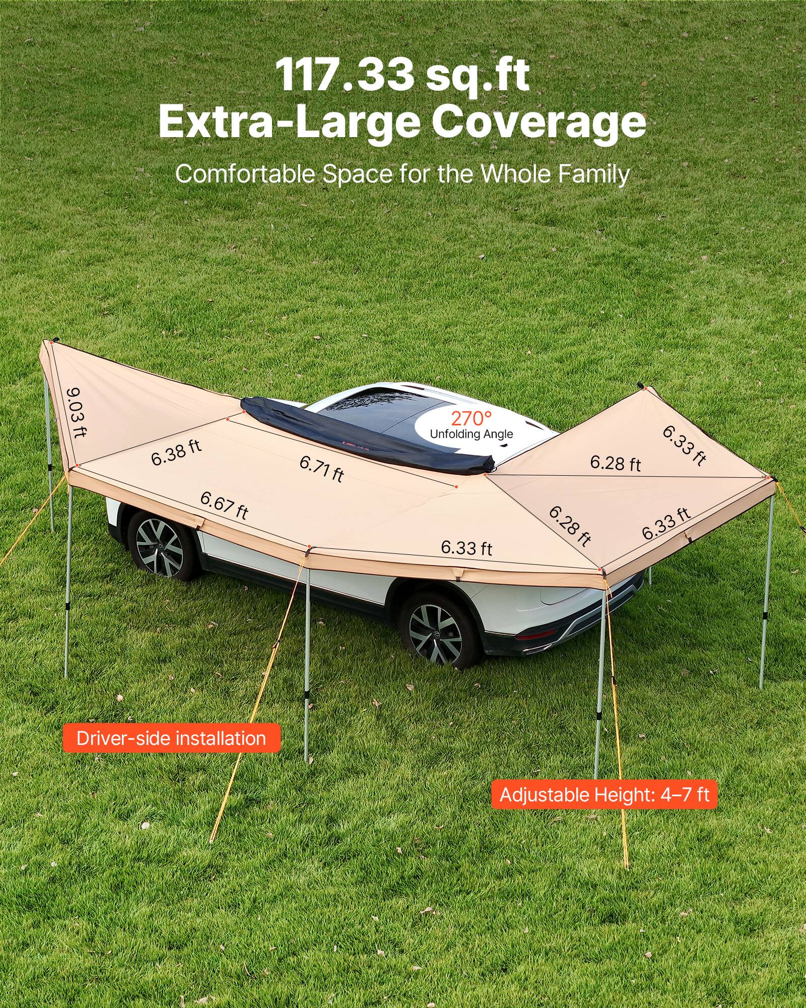 117.33 sq.ft Extra-Large Coverage  
Comfortable Space for the Whole Family  

9.03 ft  
6.38 ft  
6.67 ft  
6.71 ft  
270° Unfolding Angle  
6.33 ft  
6.33 ft  
6.28 ft  
6.28 ft  
6.33 ft  

Driver-side installation  
Adjustable Height: 4-7 ft