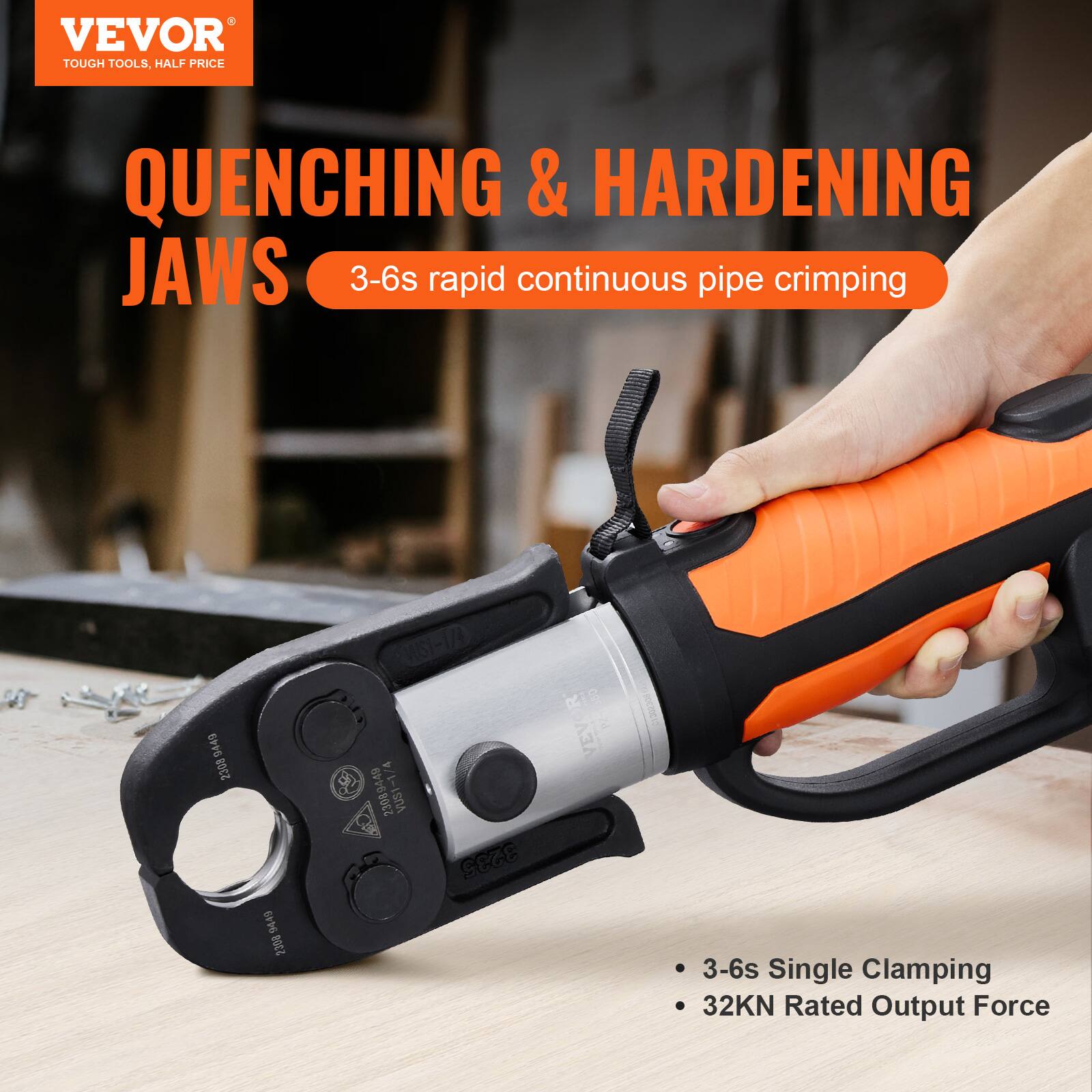 VEVOR TOUGH TOOLS, HALF PRICE  
QUENCHING & HARDENING JAWS  
3-6s rapid continuous pipe crimping  
3-6s Single Clamping  
32KN Rated Output Force  

2308449  
9449  
2308  
9443  
2208  
20S1-1/4  
14 e  
23089449  
VUS1-1/4  
VUST  
3235 R  
VEV