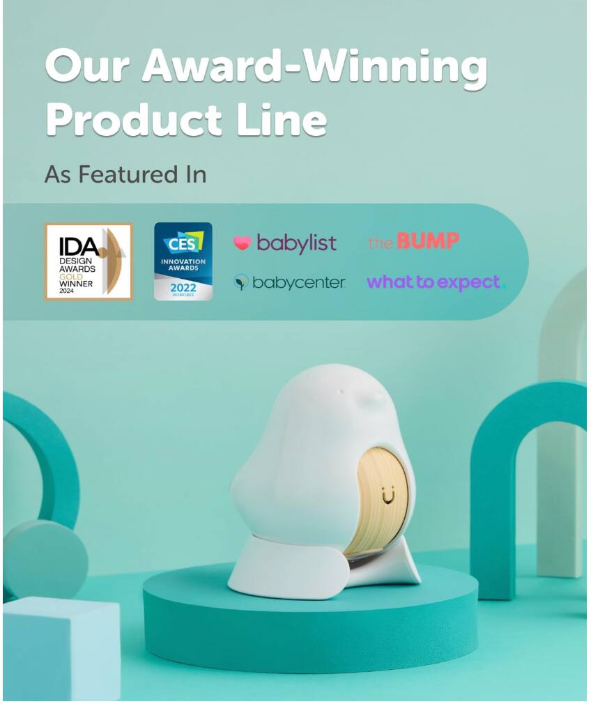 Our Award-Winning Product Line  
As Featured In

IDA DESIGN AWARDS GOLD WINNER 2024  
CES INNOVATION AWARDS 2022  
babylist  
the BUMP  
babycenter  
what to expect