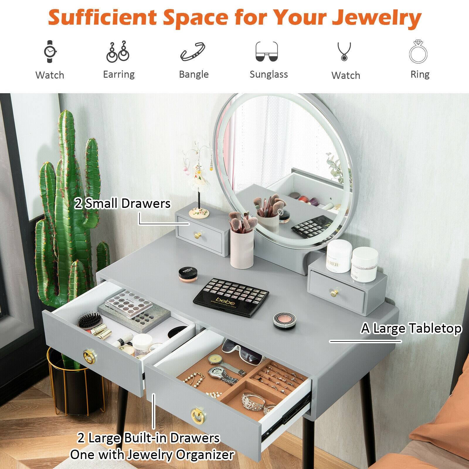 Sufficient Space for Your Jewelry
Watch, Earring, Bangle, Sunglass, Watch, Ring
2 Small Drawers
A Large Tabletop
2 Large Built-in Drawers
One with Jewelry Organizer