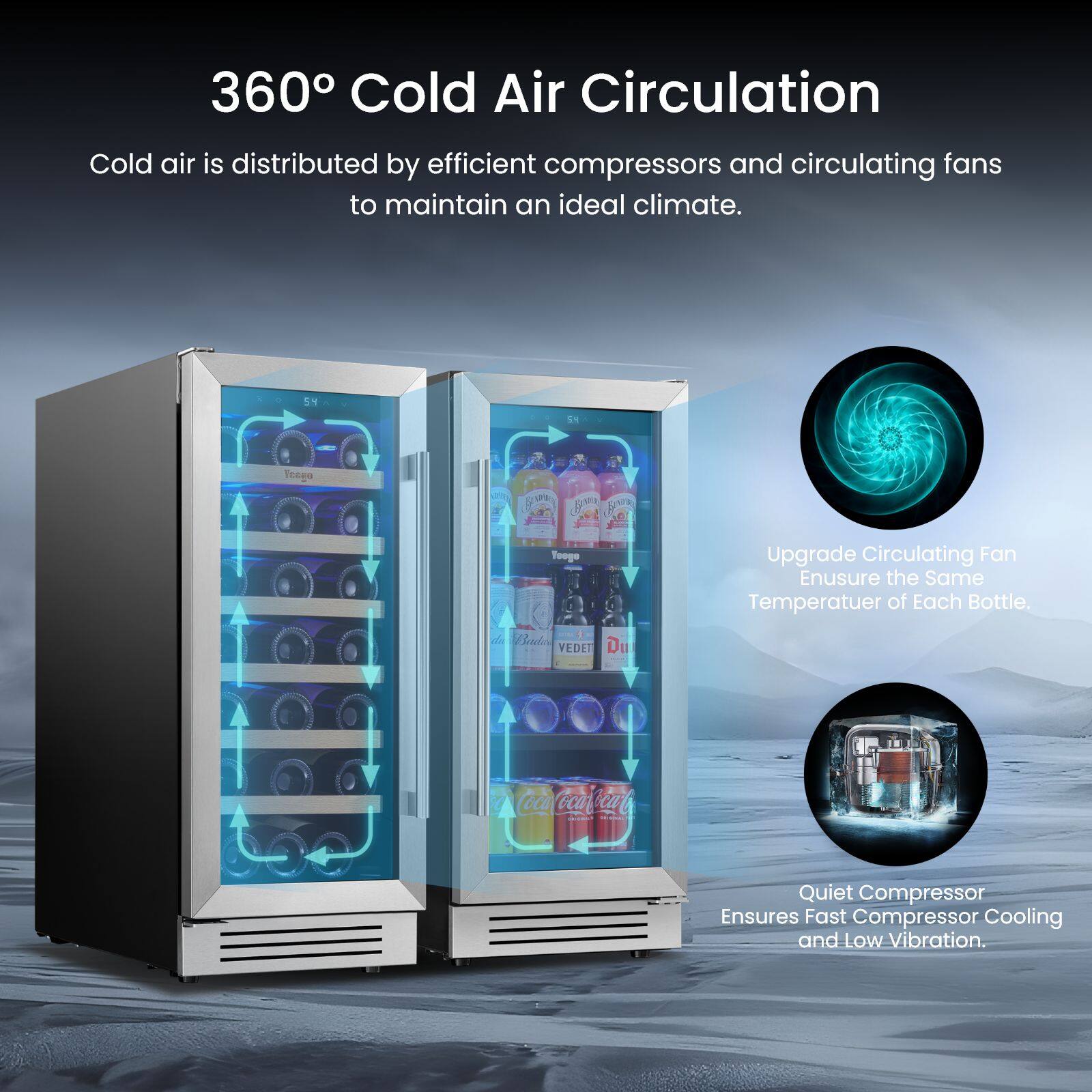 360° Cold Air Circulation

Cold air is distributed by efficient compressors and circulating fans to maintain an ideal climate.

Upgrade Circulating Fan
Ensure the Same Temperature of Each Bottle

Quiet Compressor
Ensures Fast Compressor Cooling and Low Vibration.