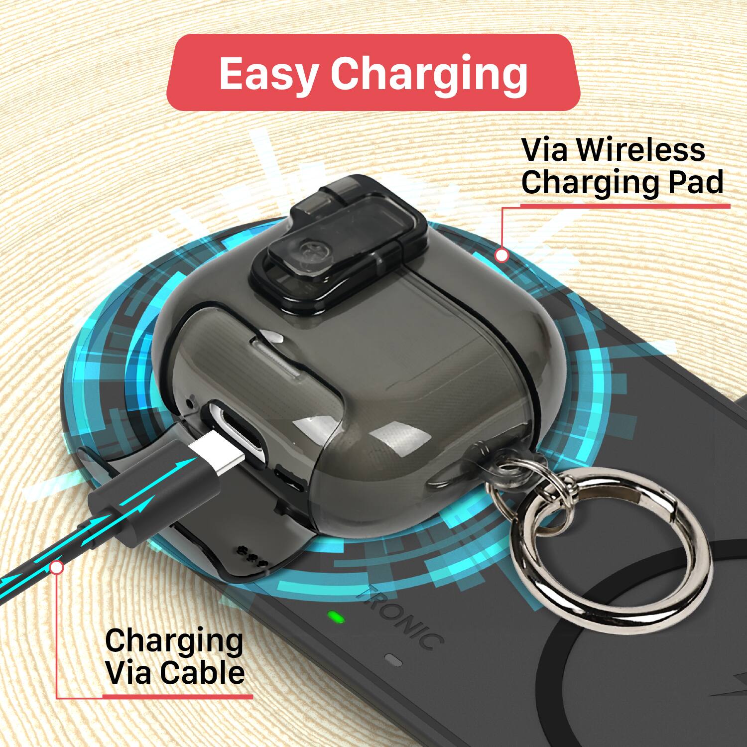 Easy Charging  
Via Wireless Charging Pad  
Charging Via Cable
