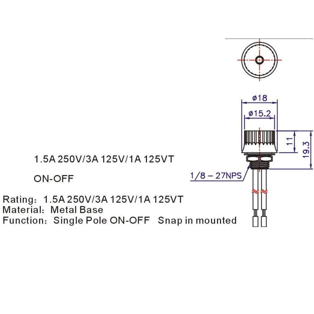1.5A 250V/3A 125V/1A 125VT  
ON-OFF  
1/8 - 27NPS  
Rating: 1.5A 250V/3A 125V/1A 125VT  
Material: Metal Base  
Function: Single Pole ON-OFF Snap in mounted