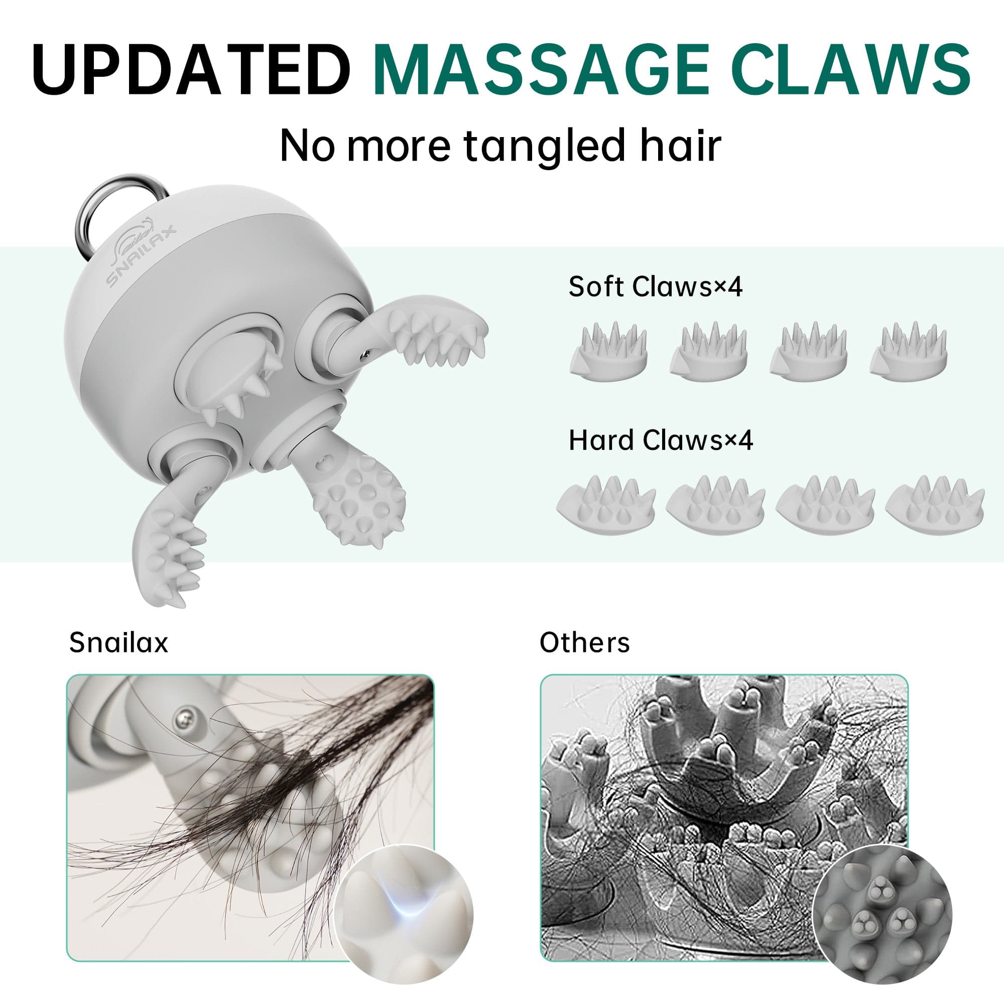 UPDATED MASSAGE CLAWS
No more tangled hair
Soft Clawsx4
Hard Clawsx4
Snailax
Others