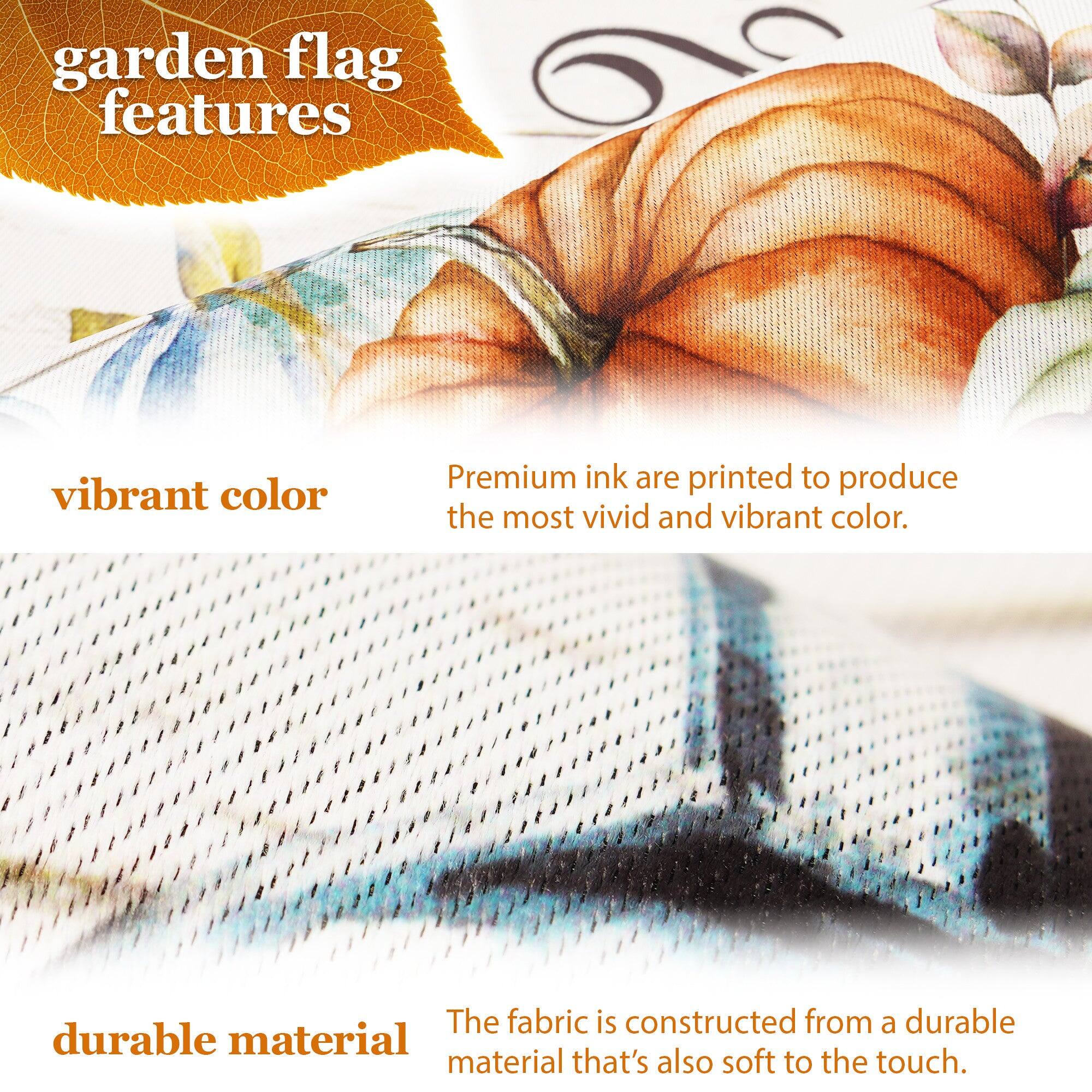 garden flag features

vibrant color  
Premium ink are printed to produce the most vivid and vibrant color.

durable material  
The fabric is constructed from a durable material that's also soft to the touch.