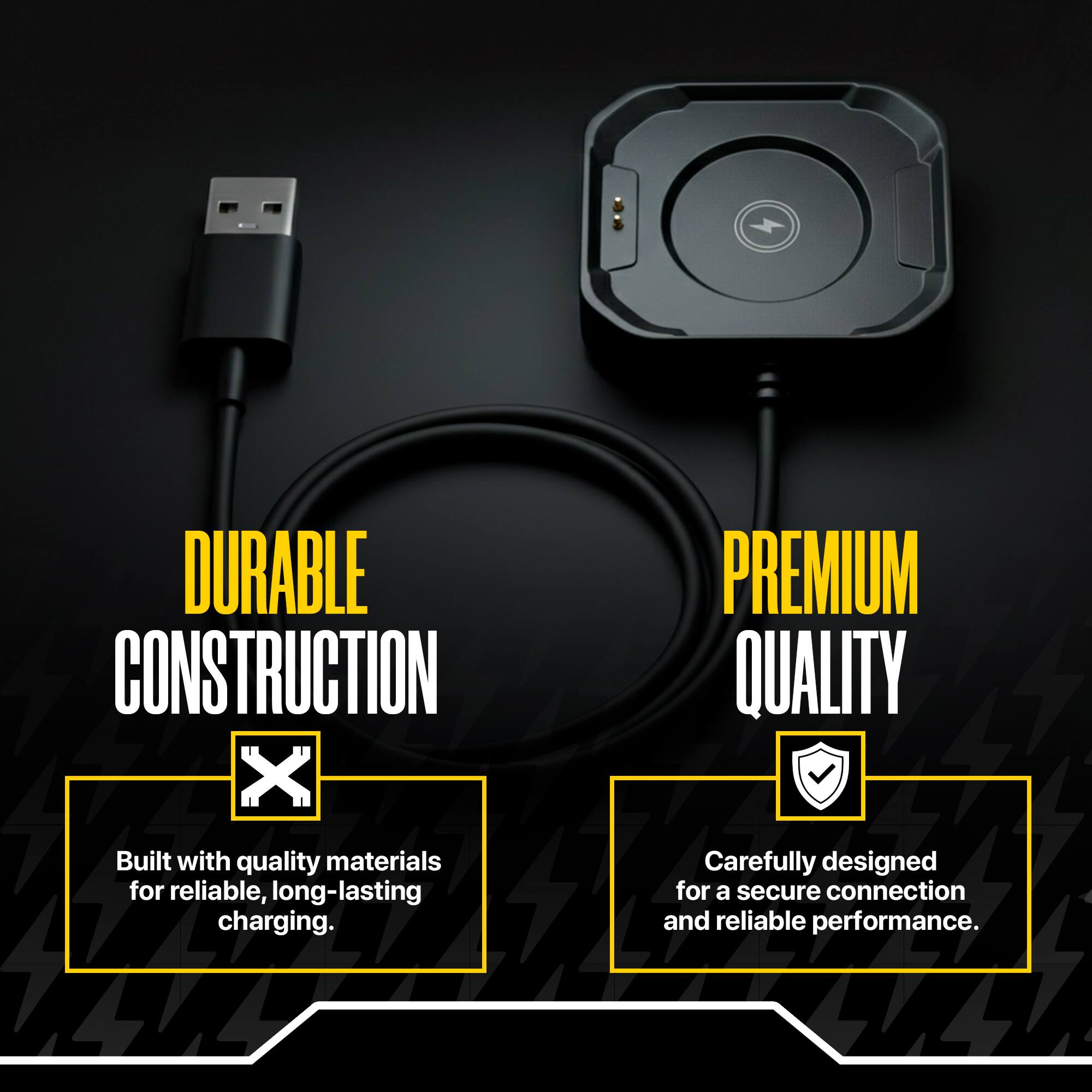 DURABLE CONSTRUCTION  
Built with quality materials for reliable, long-lasting charging.  

PREMIUM QUALITY  
Carefully designed for a secure connection and reliable performance.
