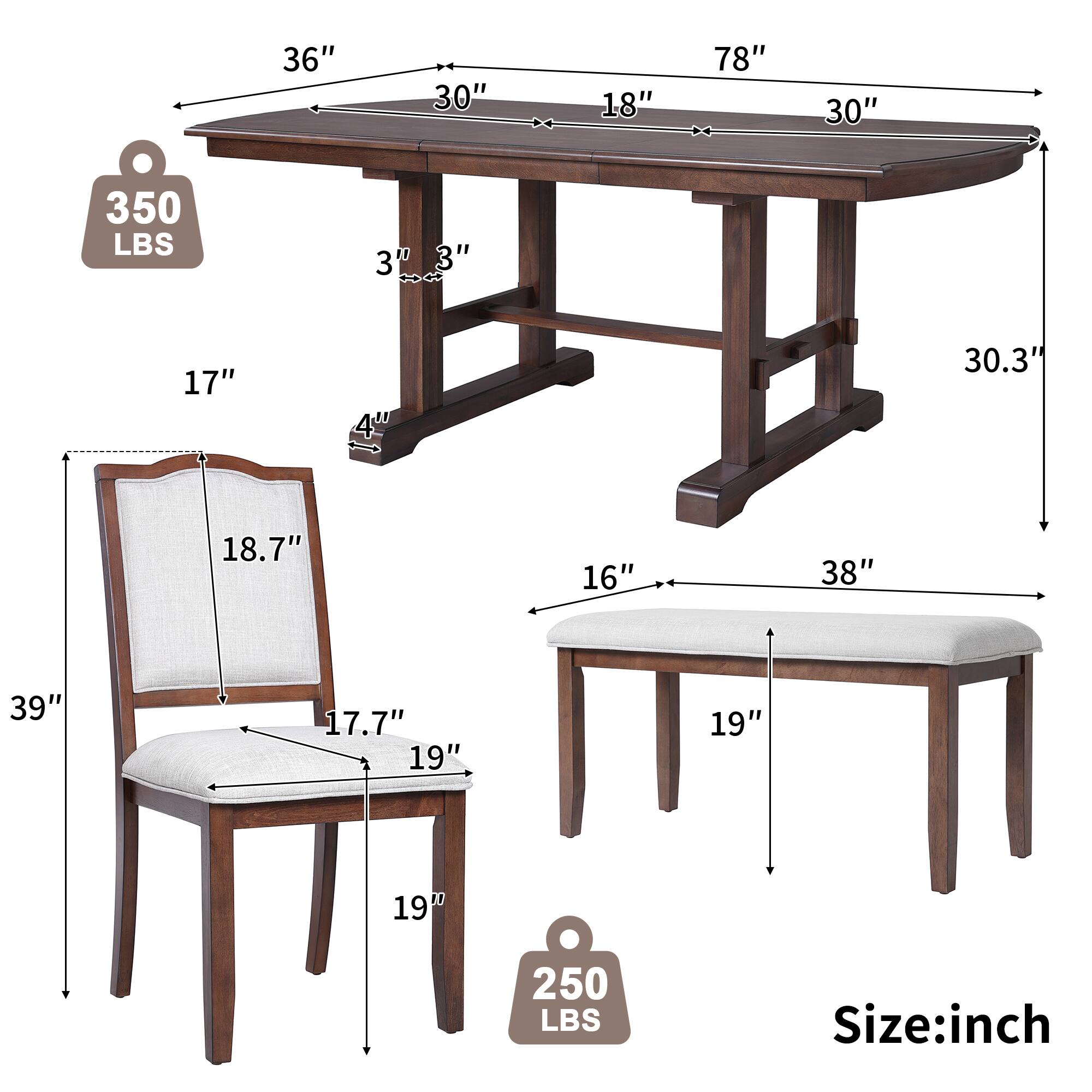 - Table:
  - Length: 78"
  - Width: 36" 30" 18" 30"
  - Height: 30.3"
  - Weight Capacity: 350 LBS

- Chair:
  - Height: 39"
  - Width: 19"
  - Depth: 17.7"
  - Seat Height: 17"
  - Back Height: 18.7"
  - Armrest Height: 3"
  - Weight Capacity: 250 LBS

- Bench:
  - Length: 38"
  - Width: 16"
  - Height: 19"

- Size: inch
